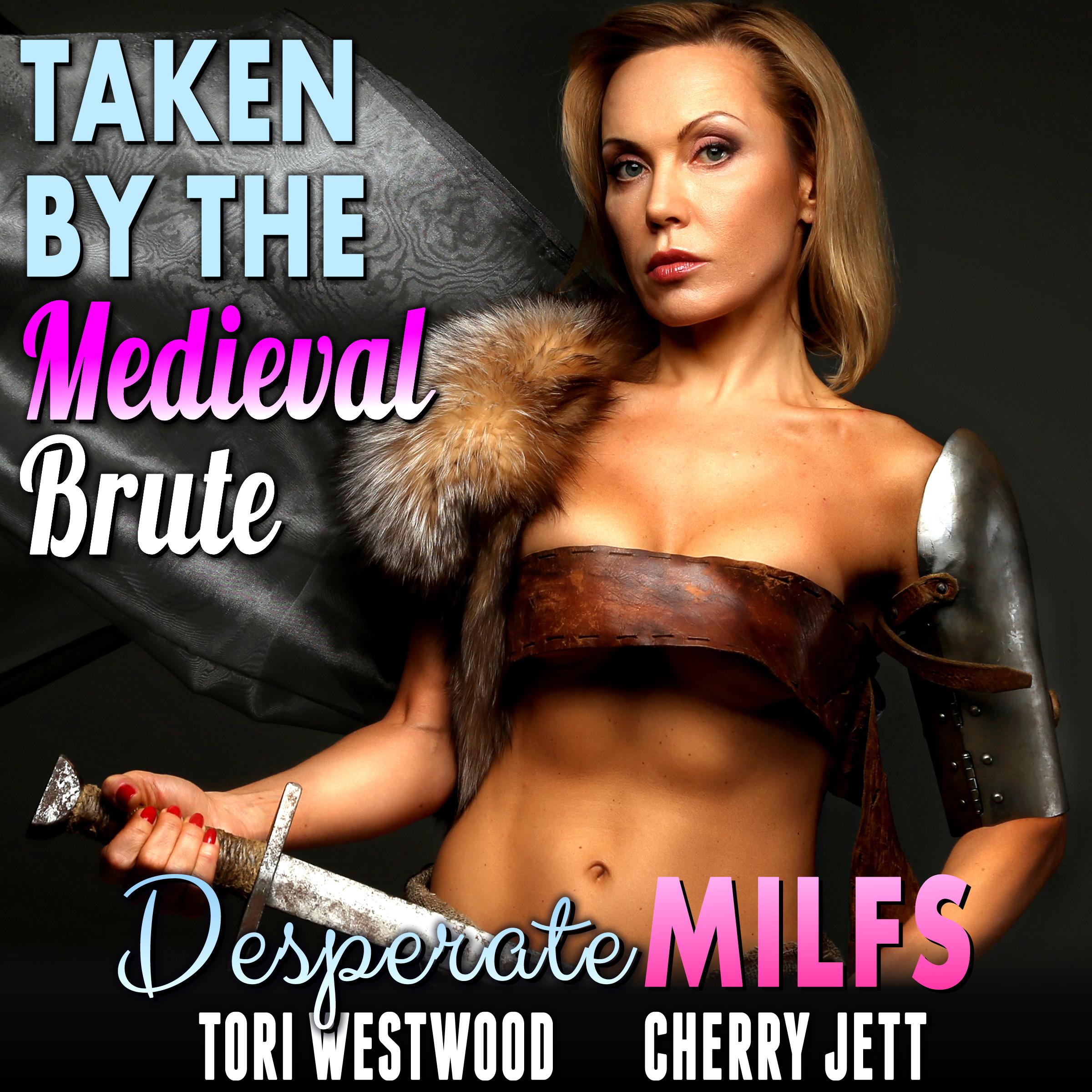 Taken By The Medieval Brute : Desperate MILFs (Milf Erotica Breeding Erotica)