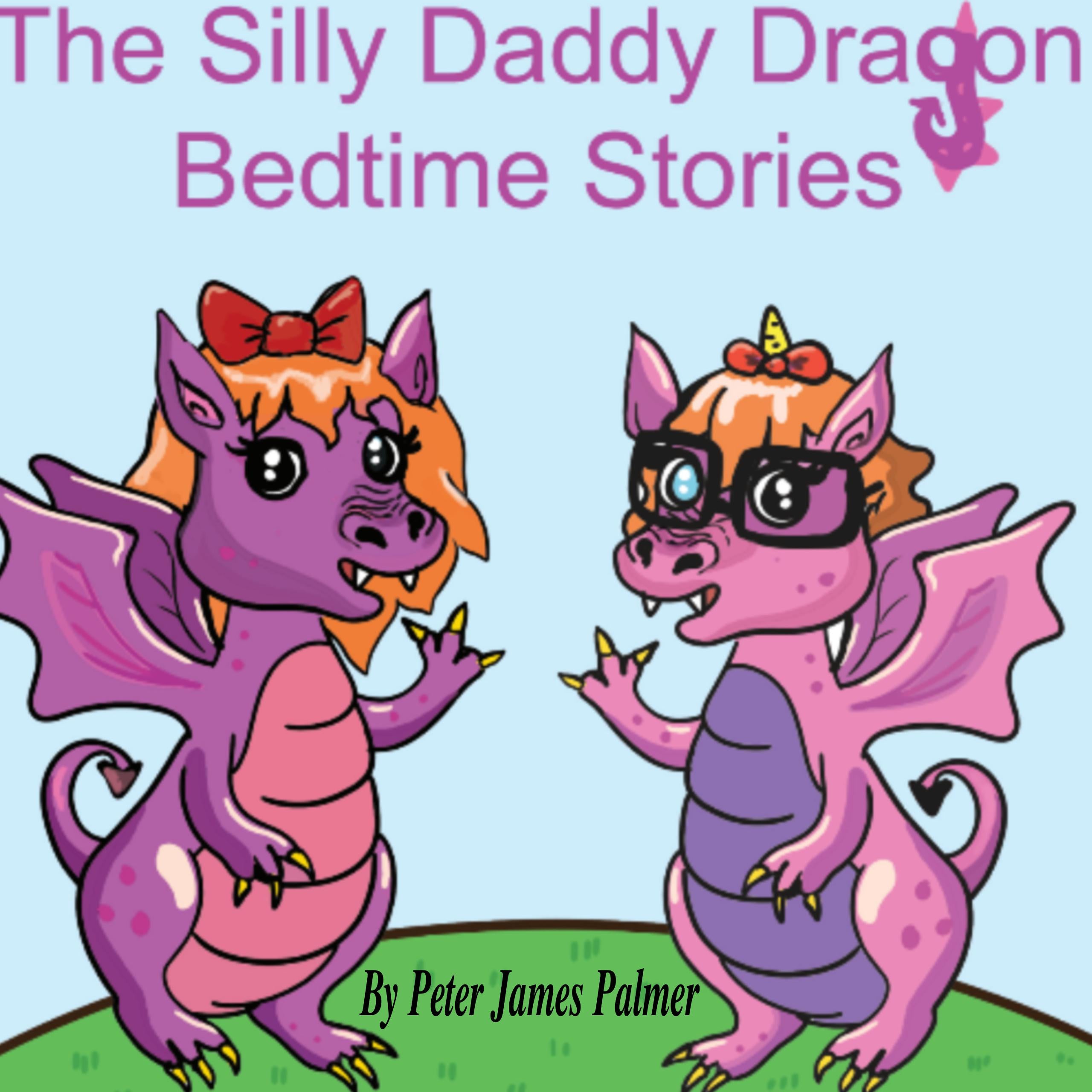 The Silly Daddy Dragon ! Children's short bedtime stories