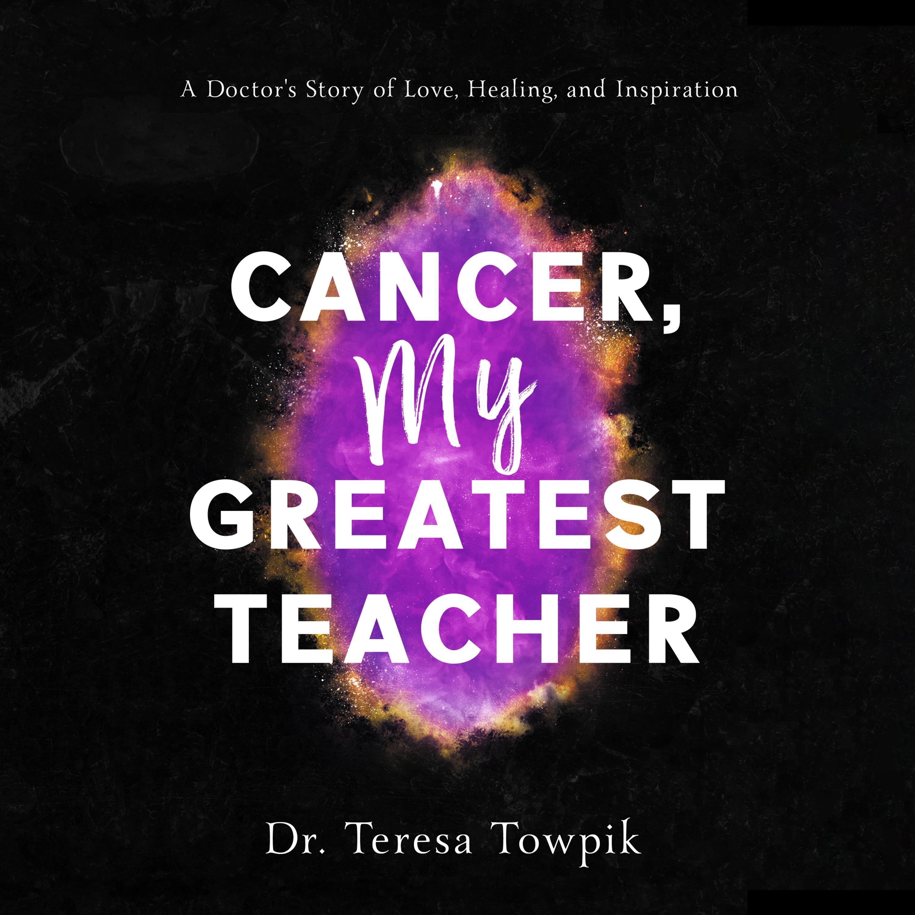 Cancer My Greatest Teacher