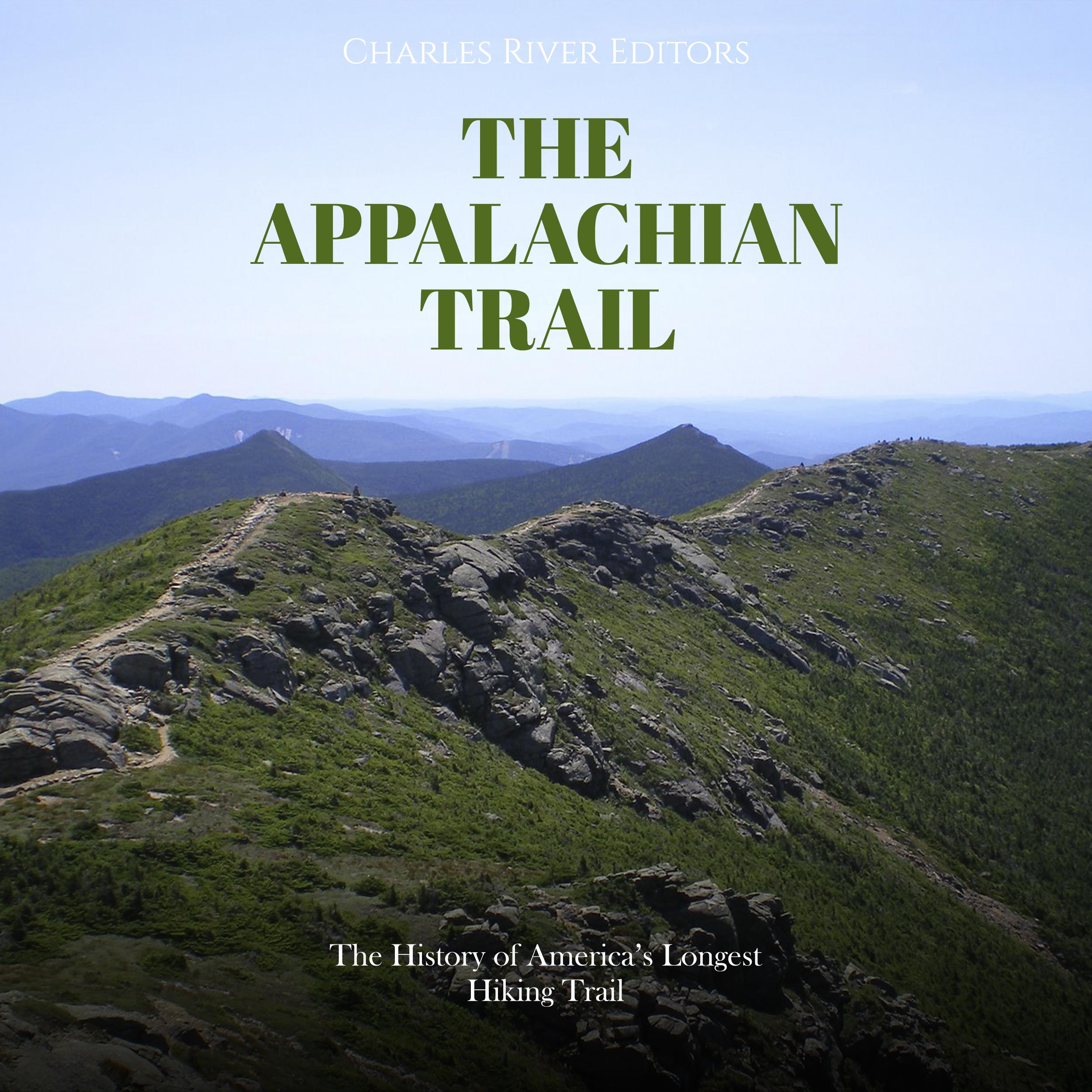 The Appalachian Trail: The History of America’s Longest Hiking Trail
