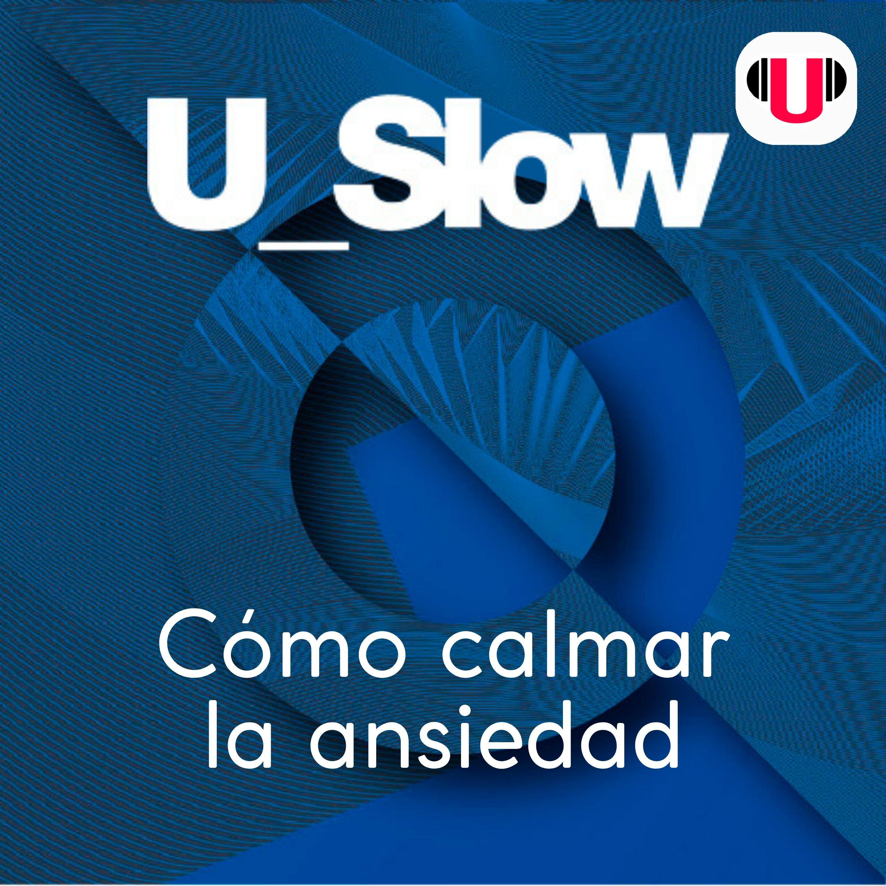 U_SLOW: CÓMO CALMAR LA ANSIEDAD