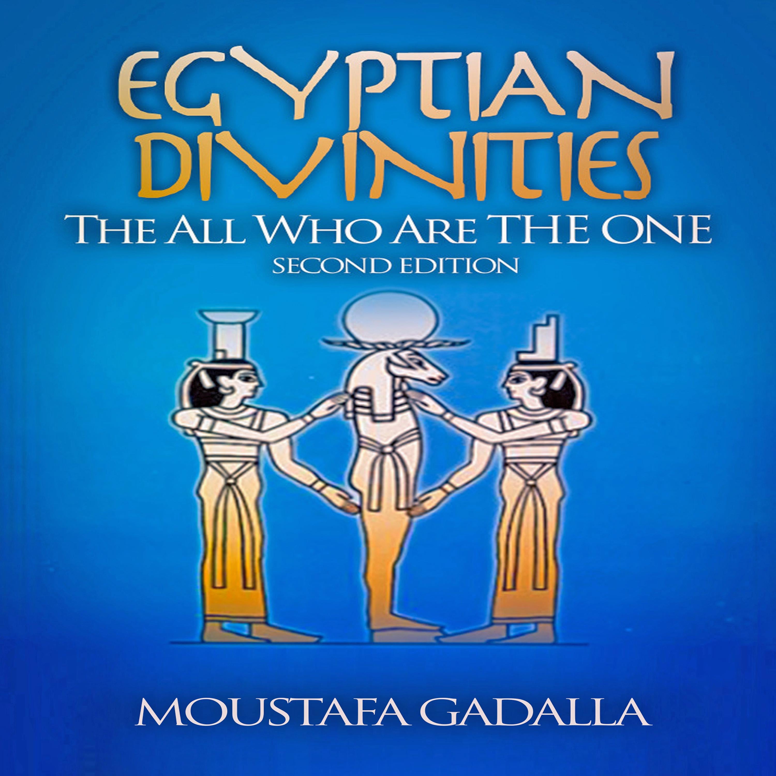 Egyptian Divinities: The All Who Are the One