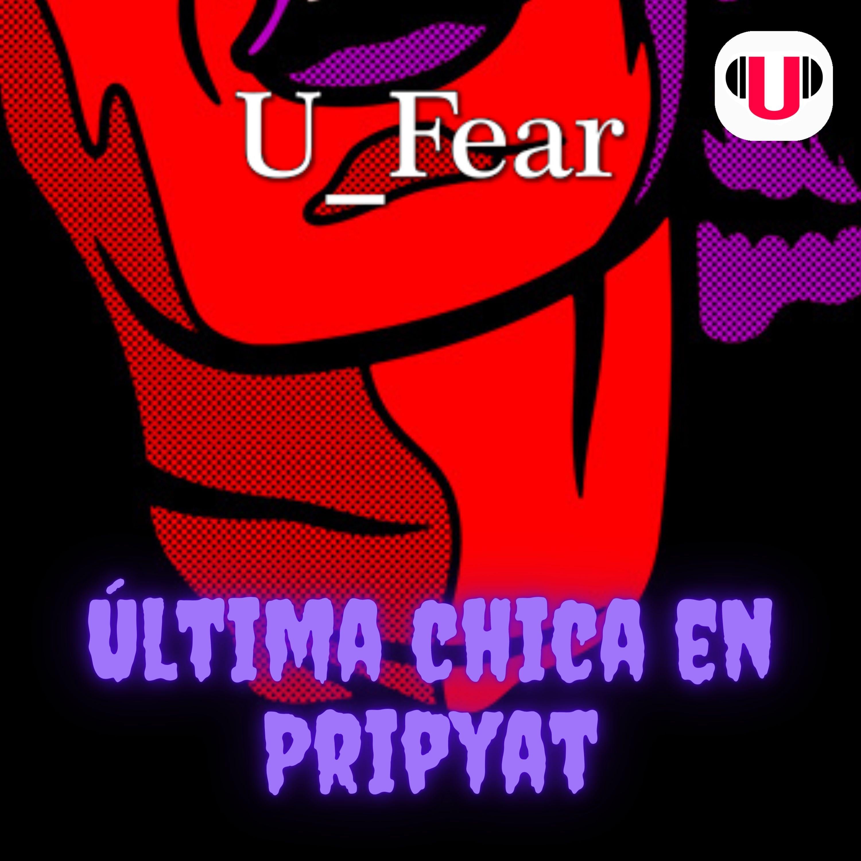 U_FEAR: ÚLTIMA CHICA EN PRIPYAT