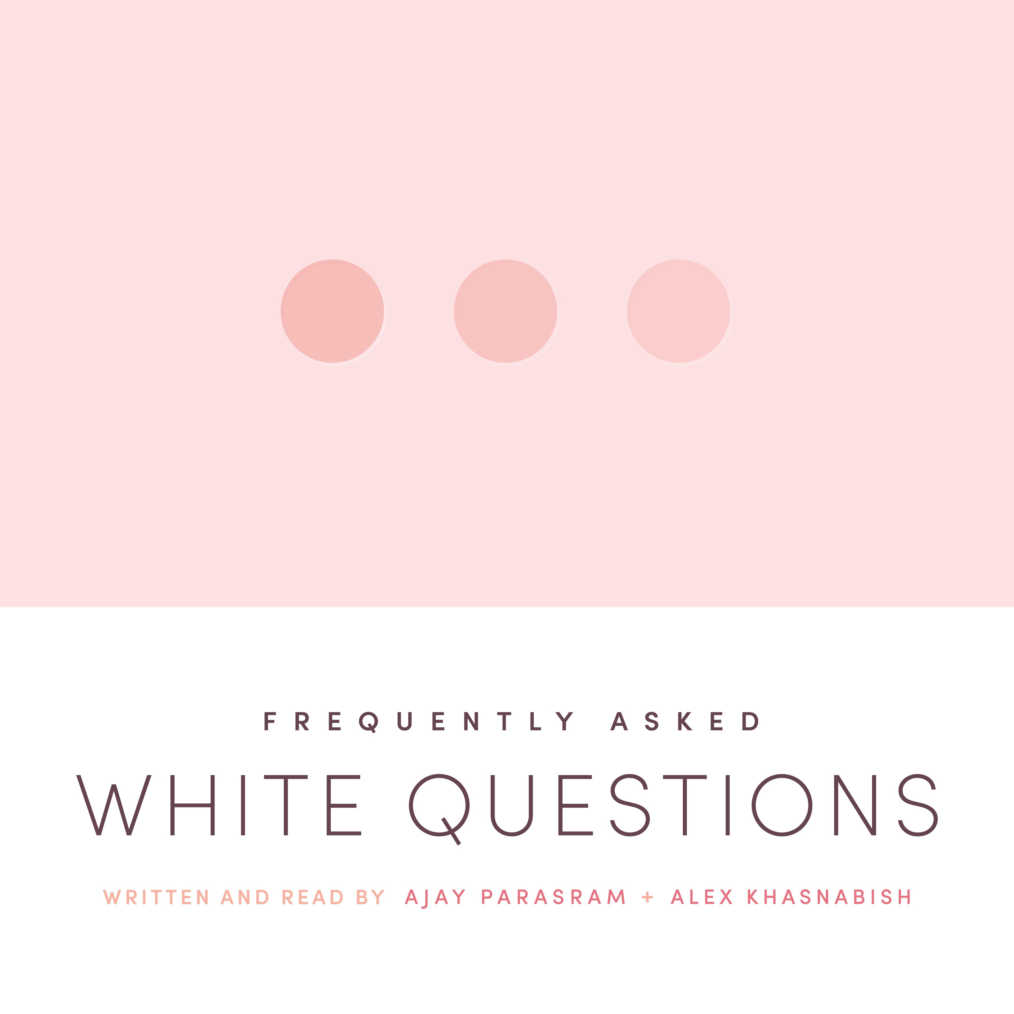 Frequently Asked White Questions