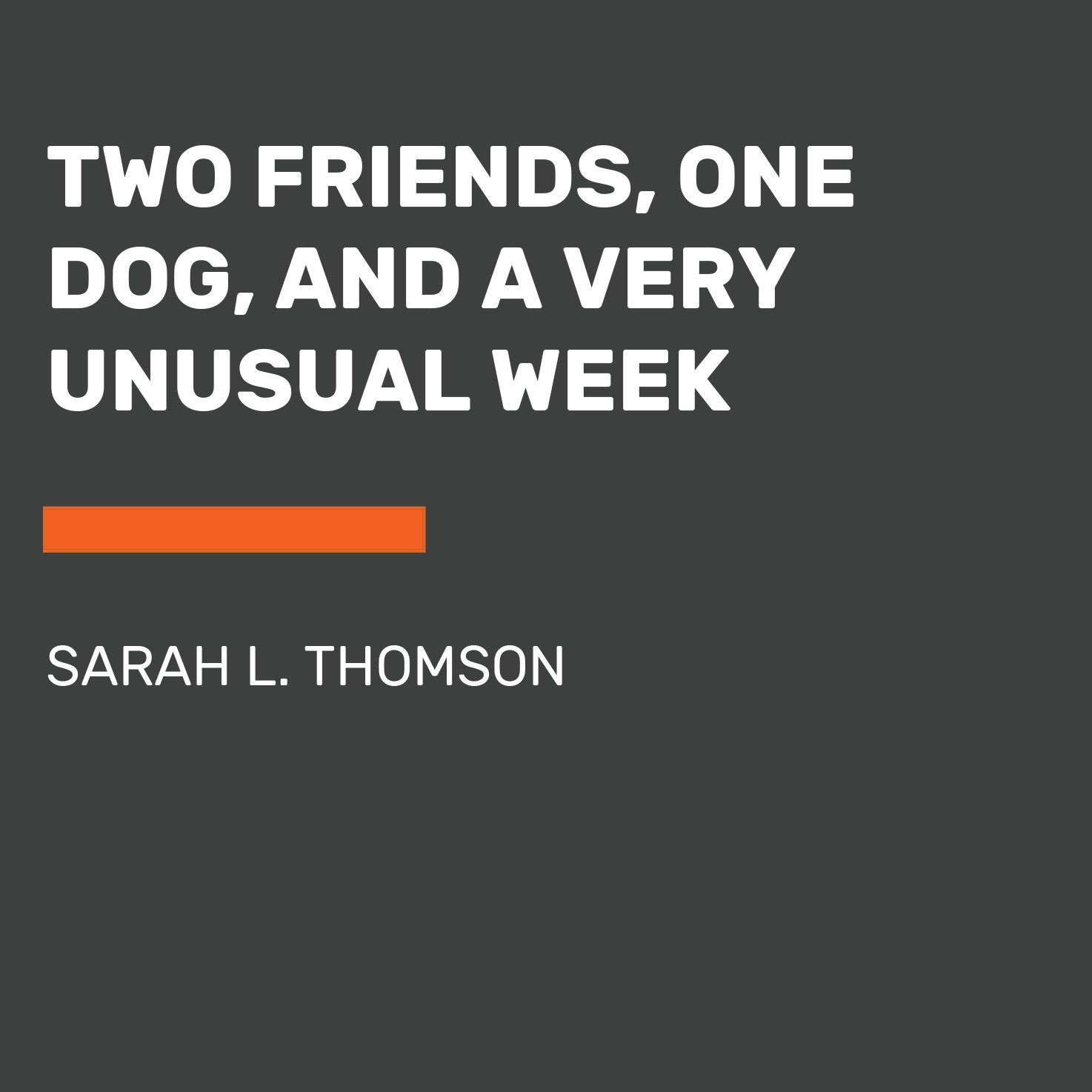Two Friends, One Dog, and a Very Unusual Week