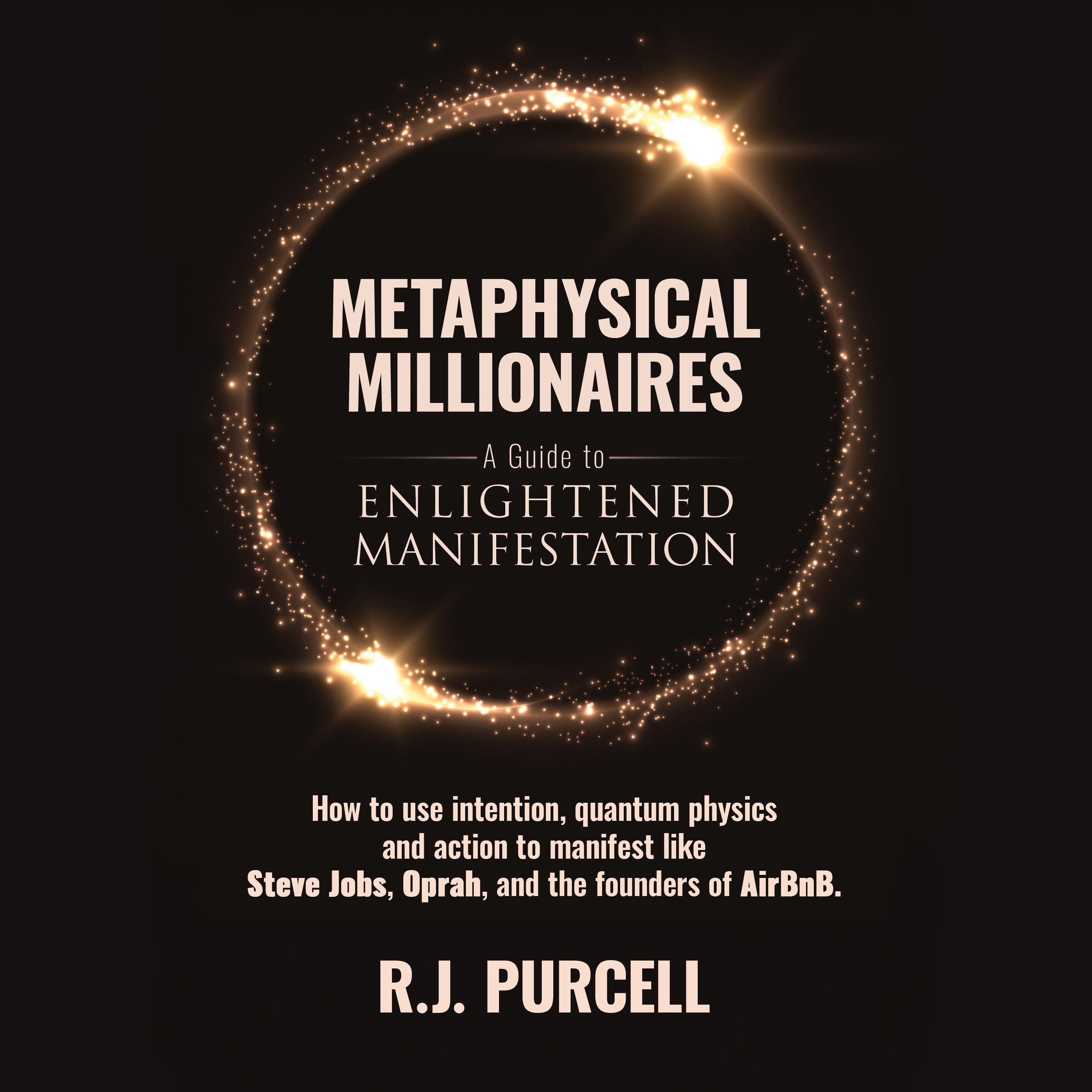 Metaphysical Millionaires—A Guide to Enlightened Manifestation