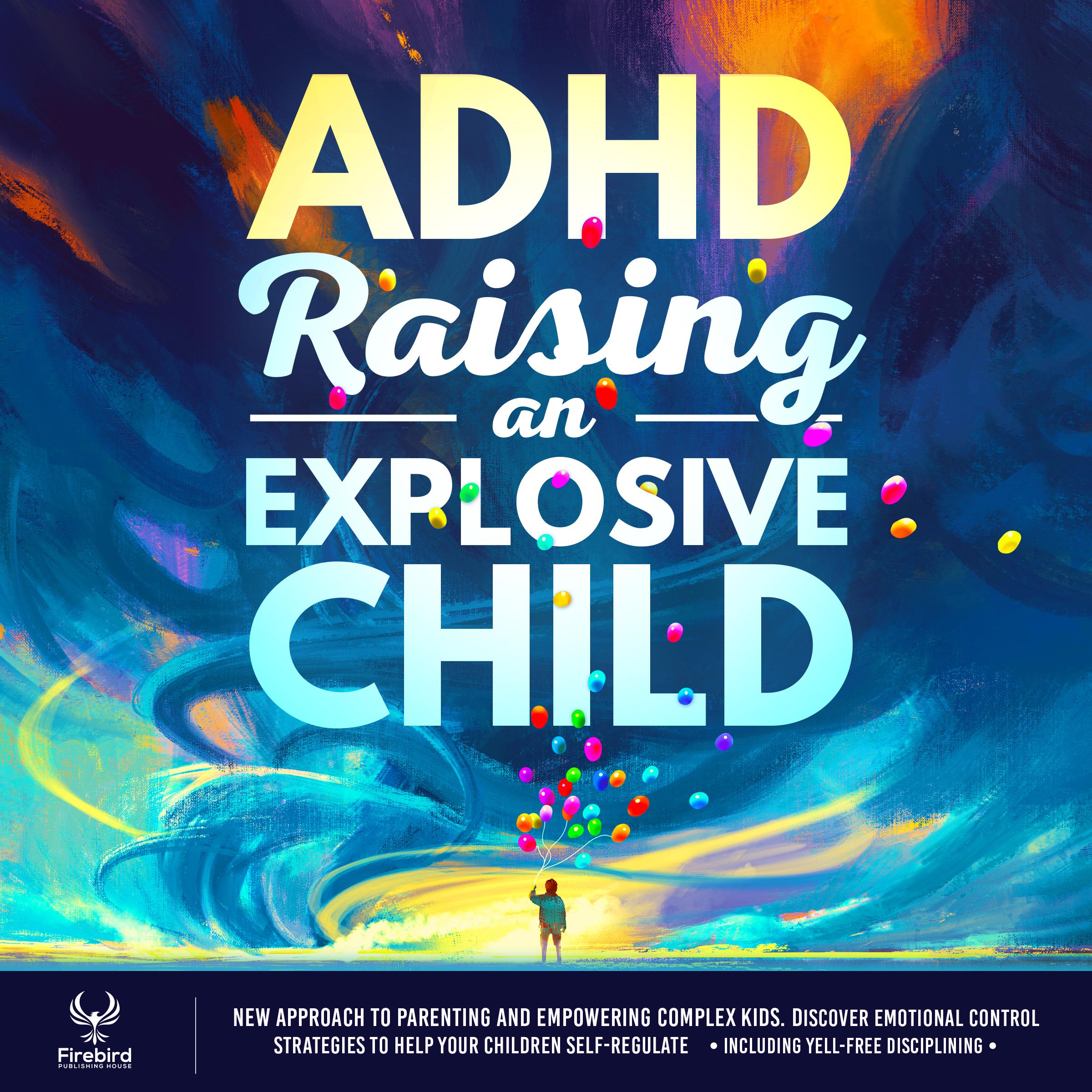 ADHD Raising an Explosive Child: