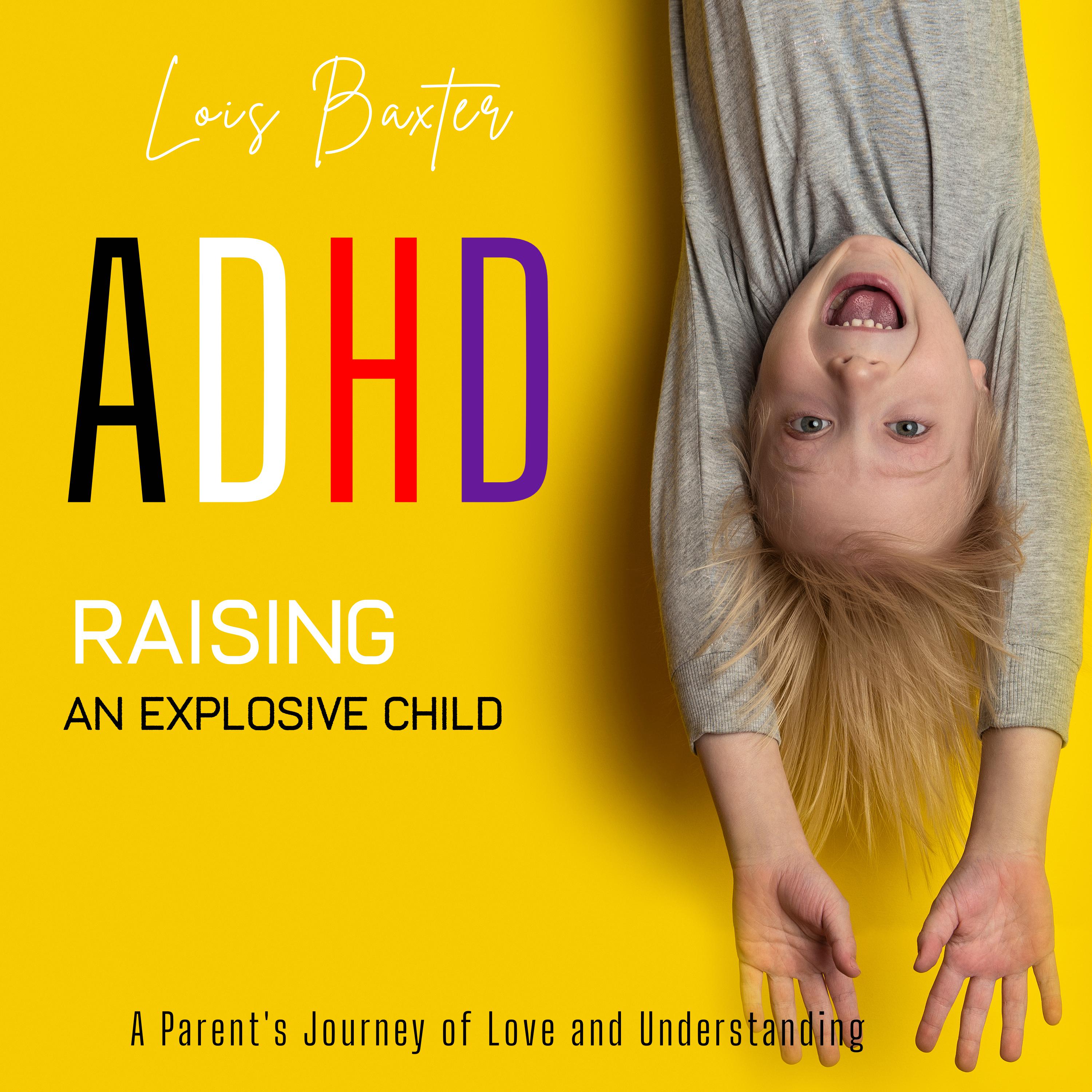 ADHD Raising an Explosive Child