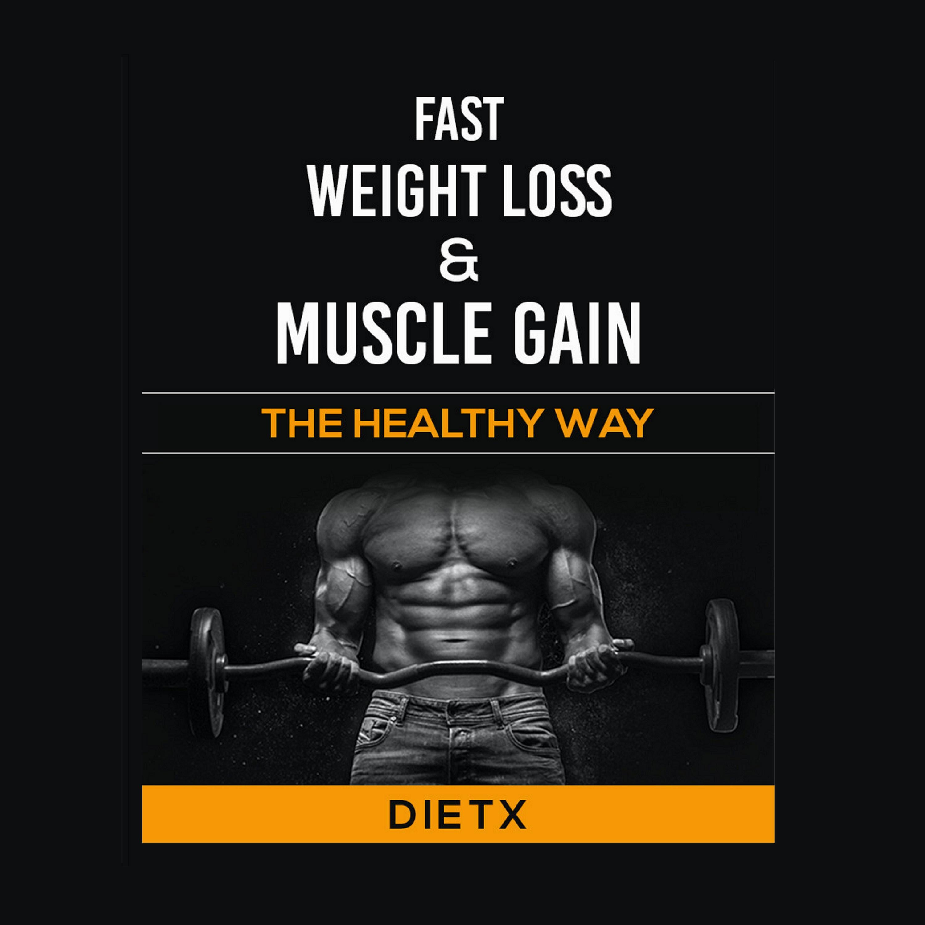 Fast Weight Loss And Muscle Gain