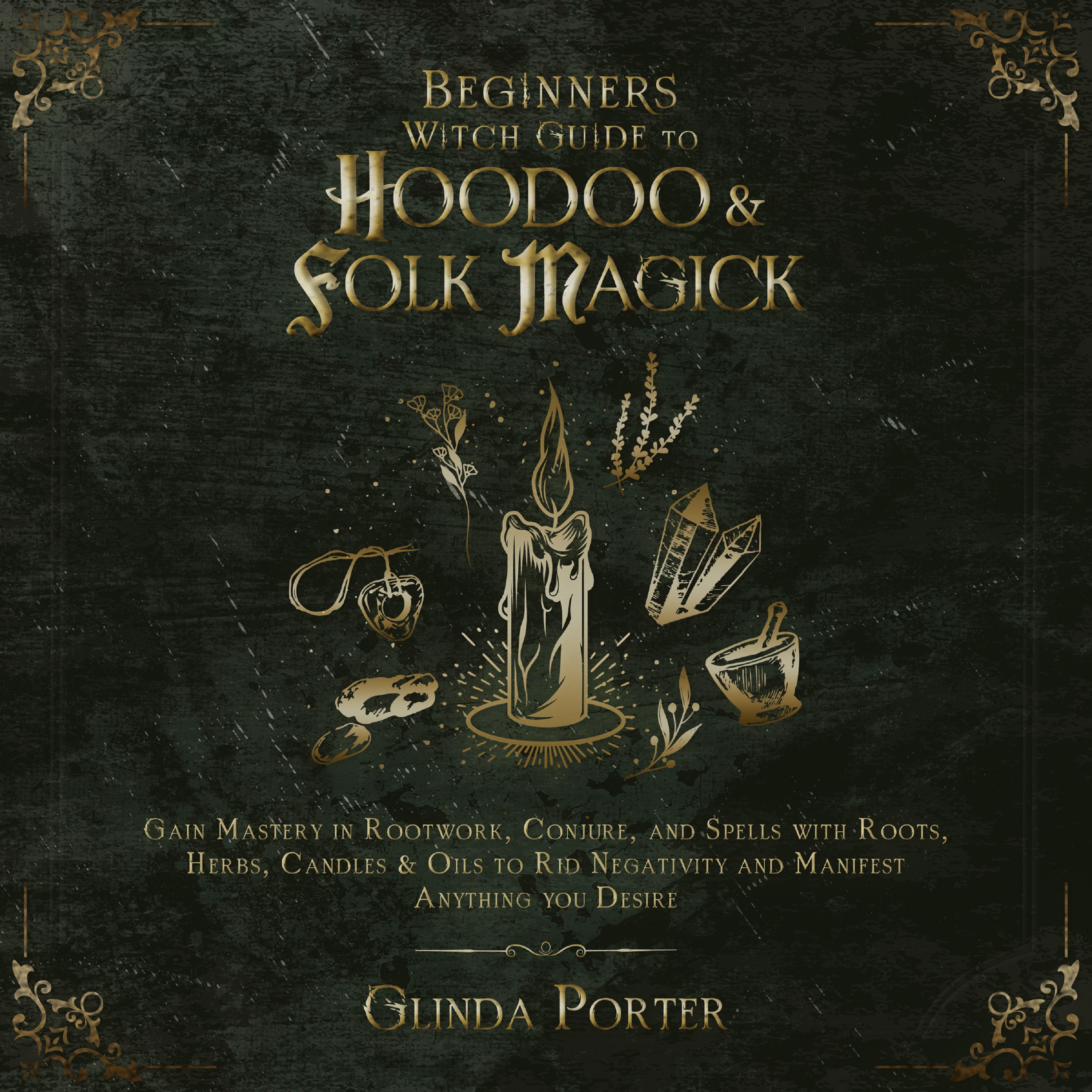 Beginners Witch Guide to Hoodoo & Folk Magick