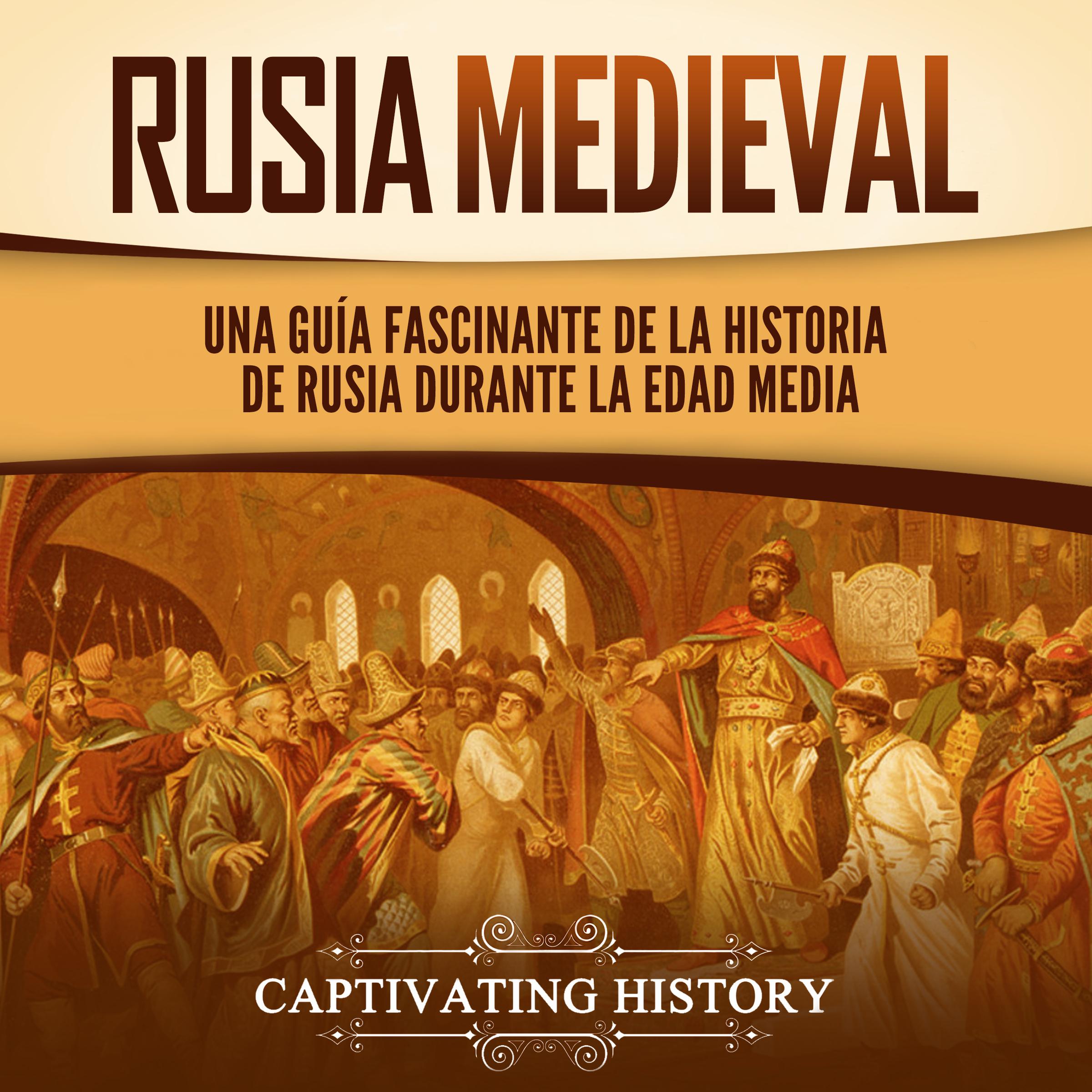 Rusia medieval: Una guía fascinante de la historia de Rusia durante la Edad Media