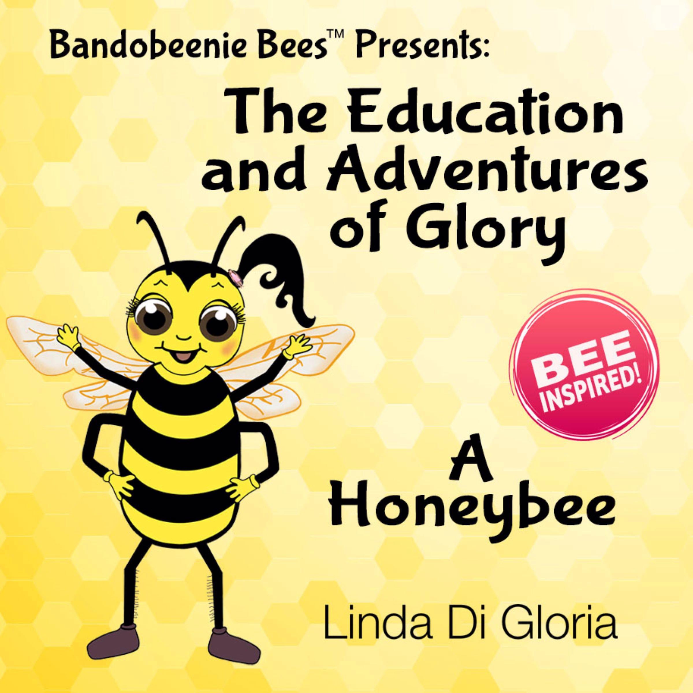 The Education and Adventures of Glory, A Honeybee