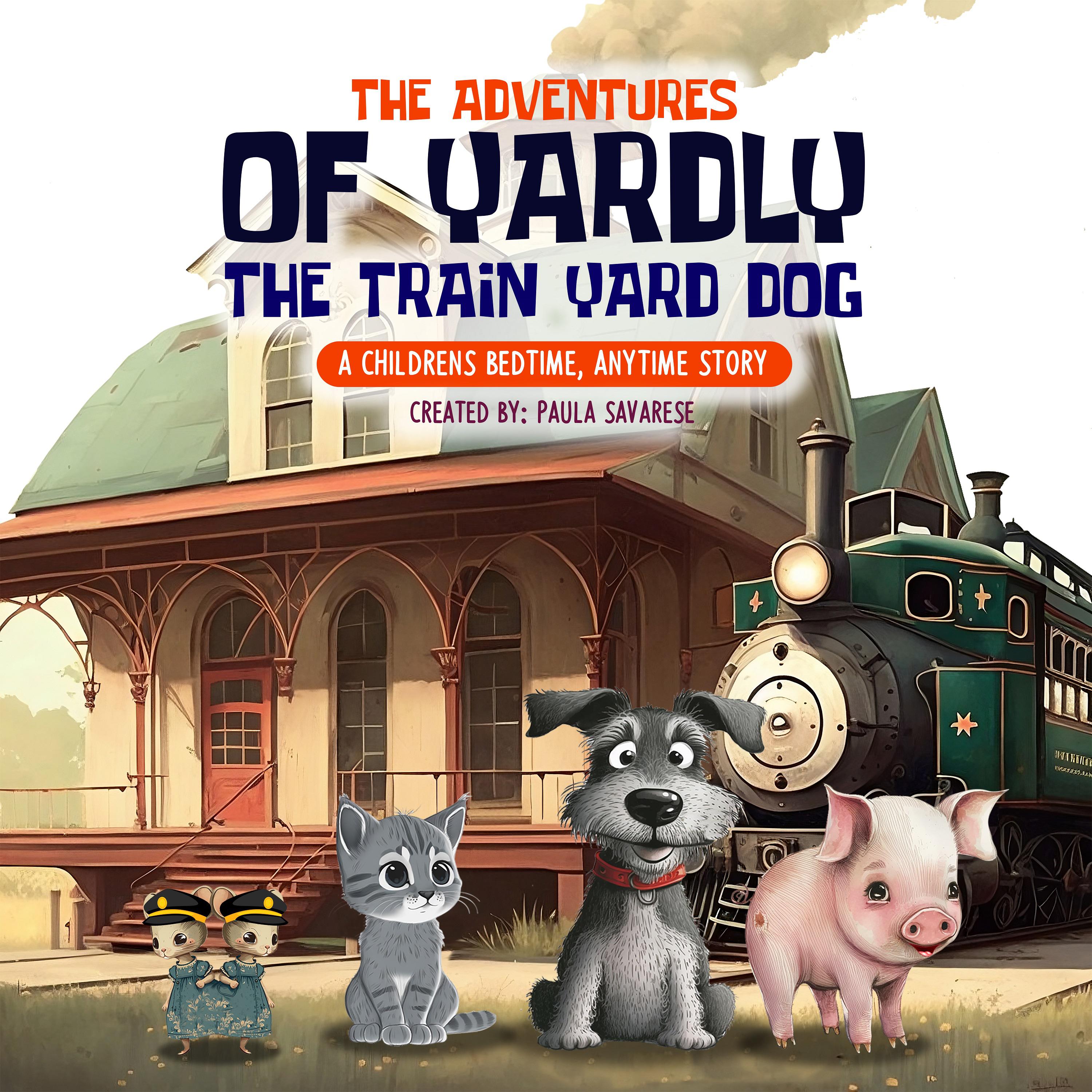 The Adventures of Yardly the Train Yard Dog