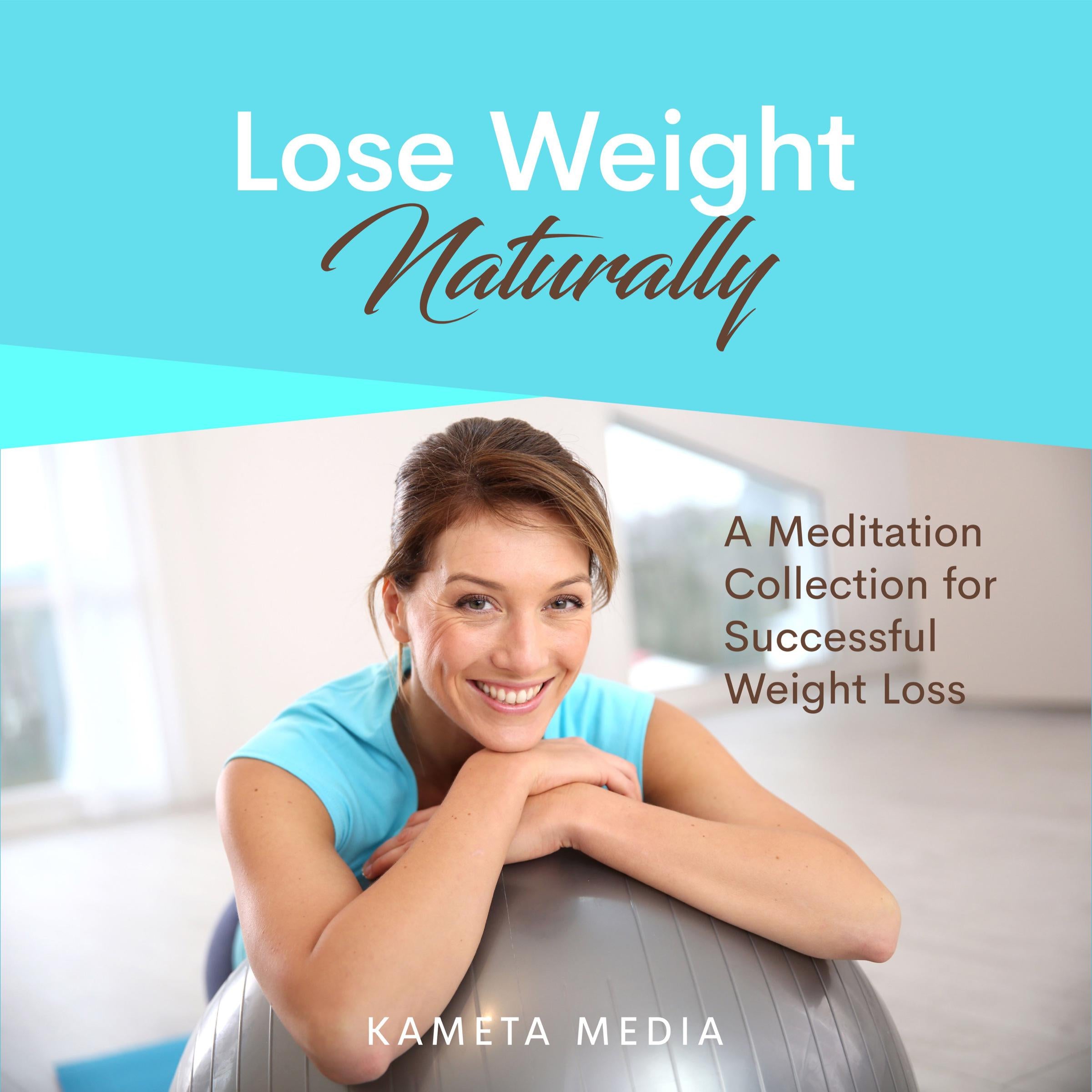 Lose Weight Naturally: A Meditation Collection for Successful Weight Loss