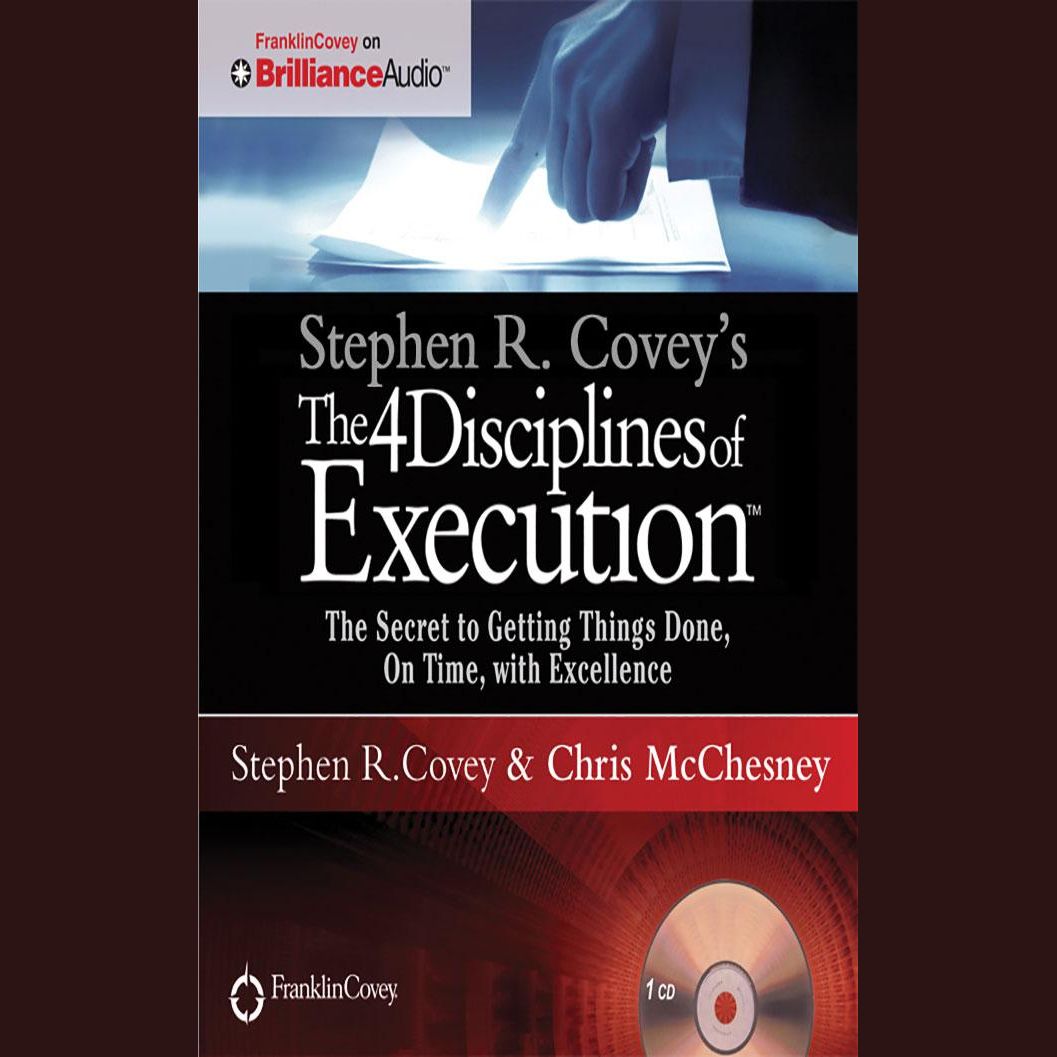 Stephen R. Covey's The 4 Disciplines of Execution
