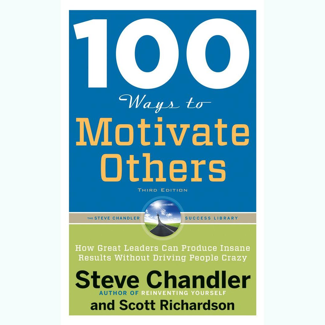 100 Ways to Motivate Others, Third Edition