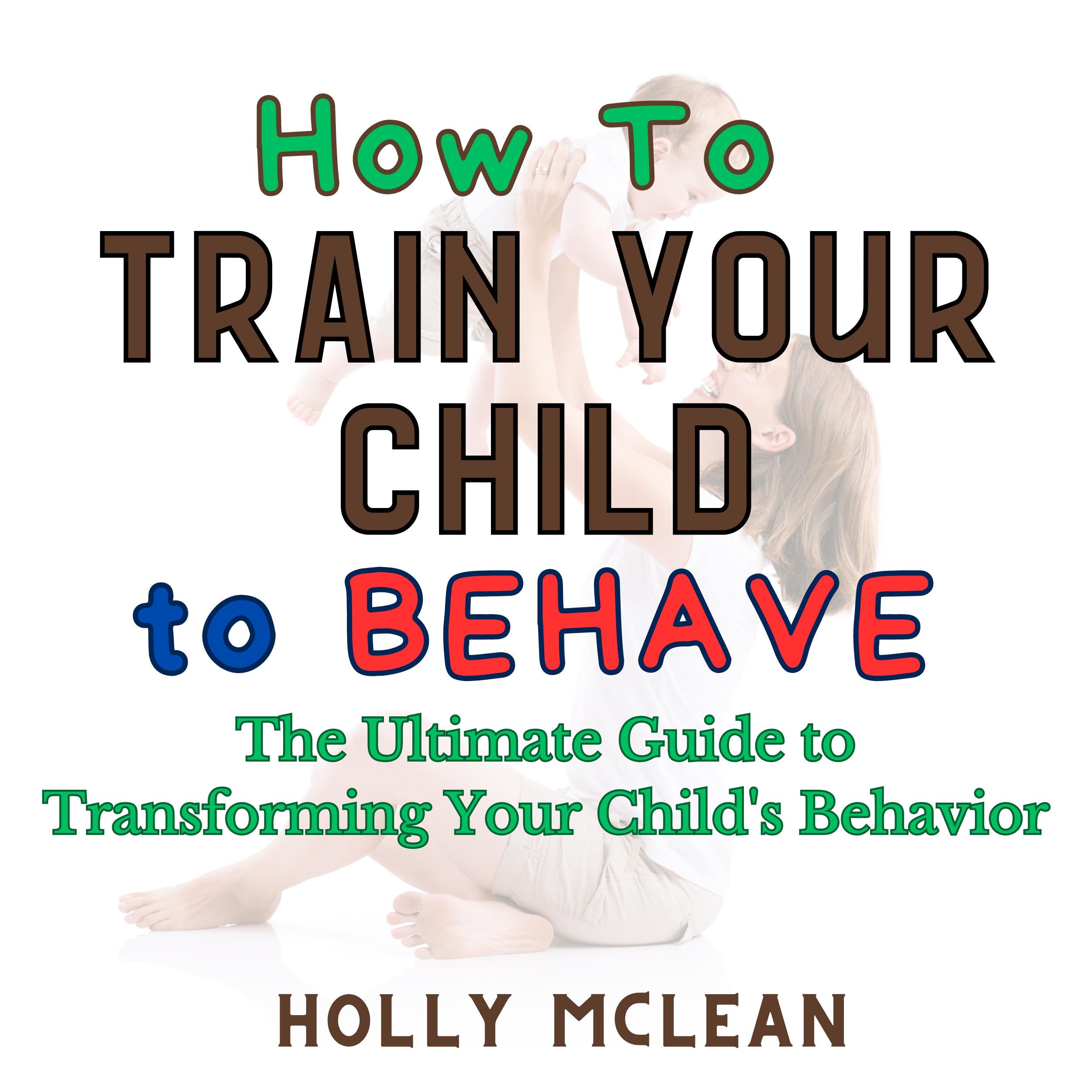 How to Train Your Child to Behave