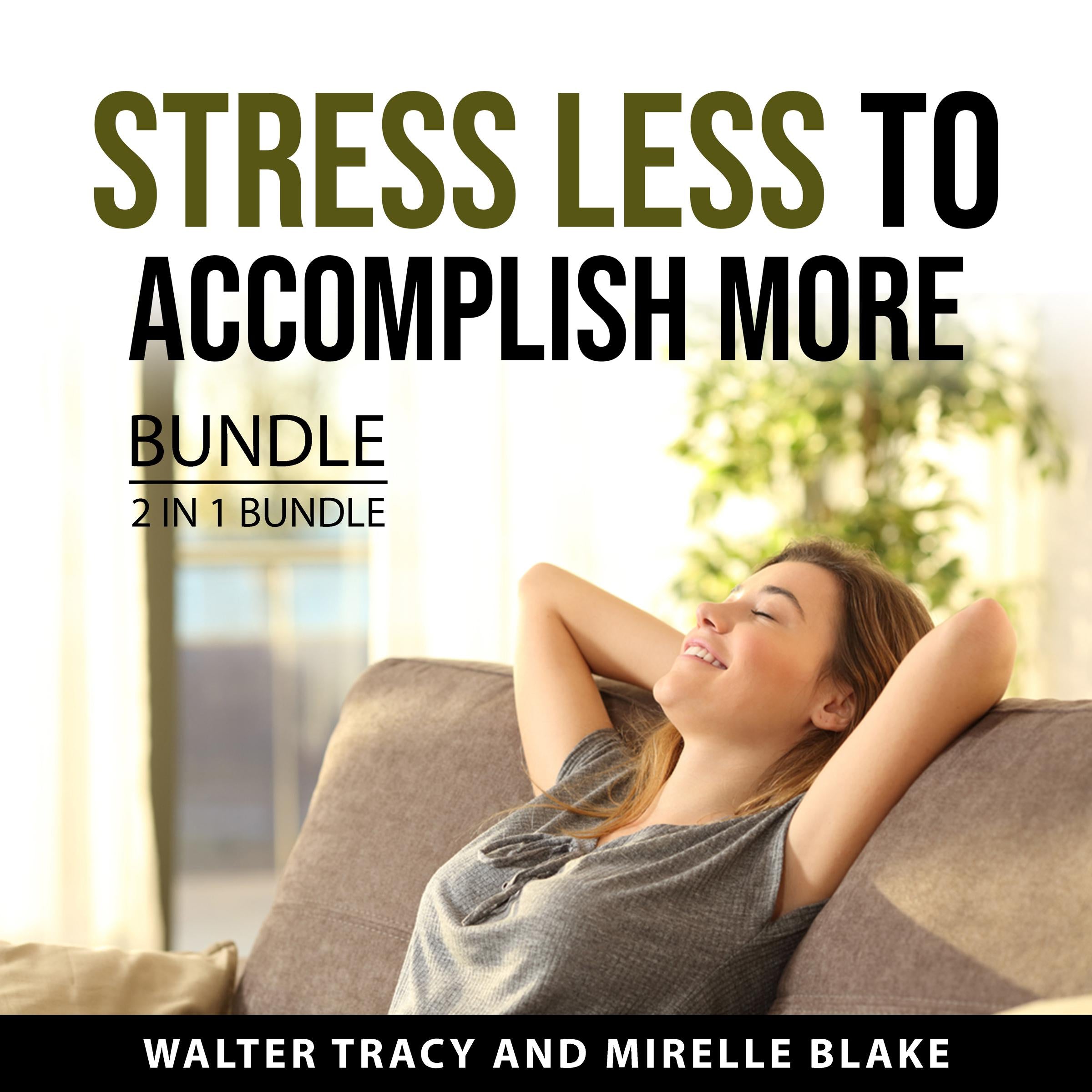 Stress Less to Accomplish More Bundle, 2 in 1 Bundle
