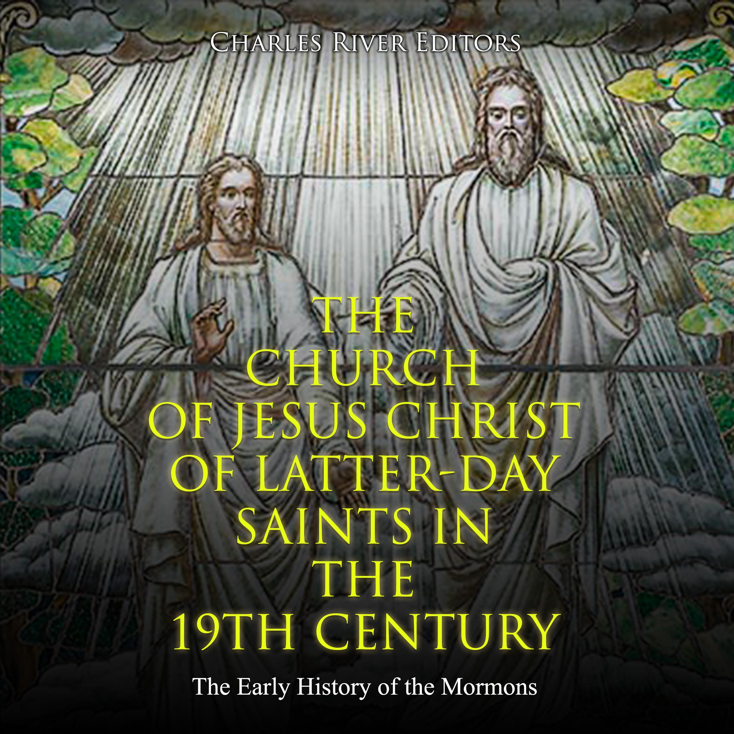 The Church of Jesus Christ of Latter-day Saints in the 19th Century: The Early History of the Mormons
