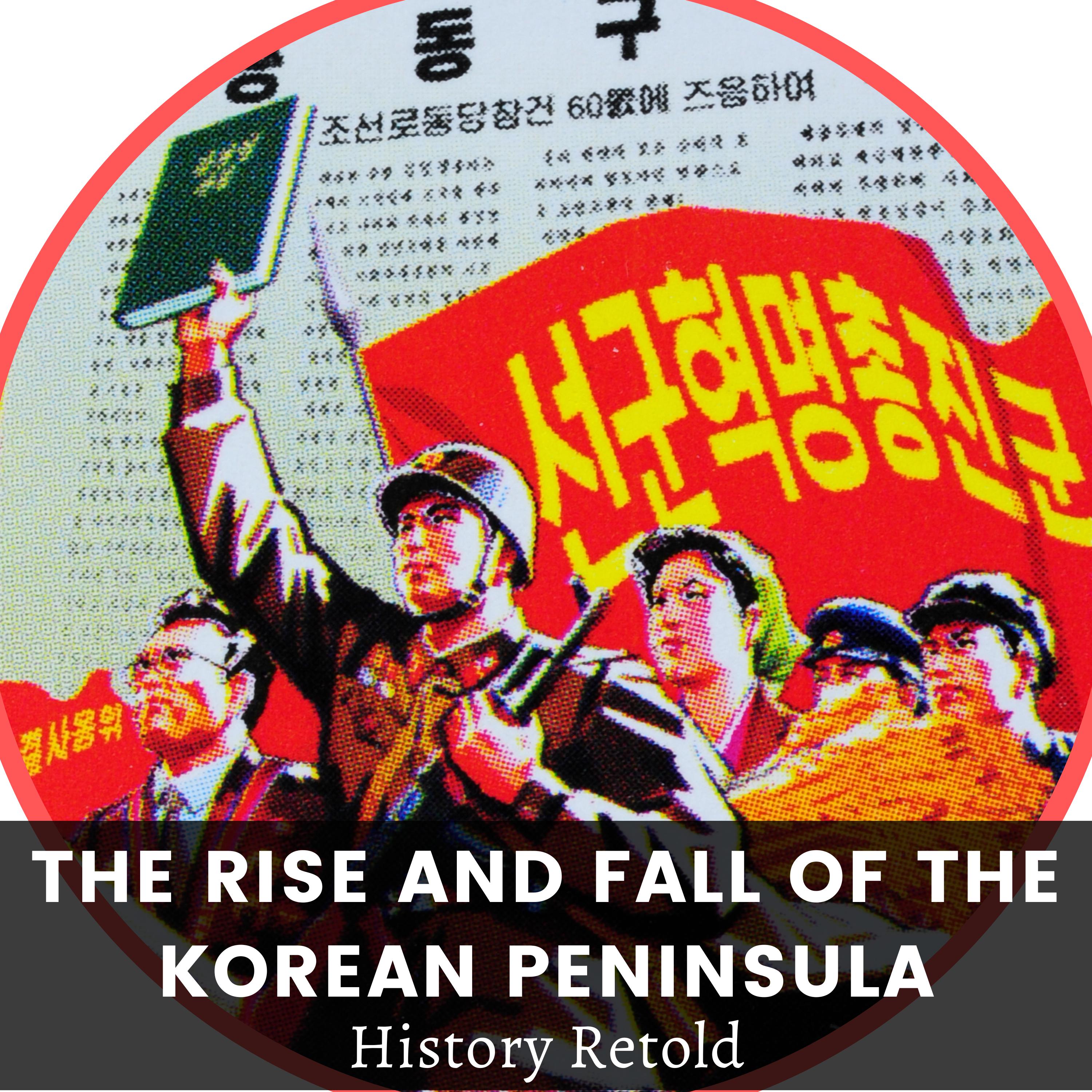 The Rise and Fall of the Korean Peninsula