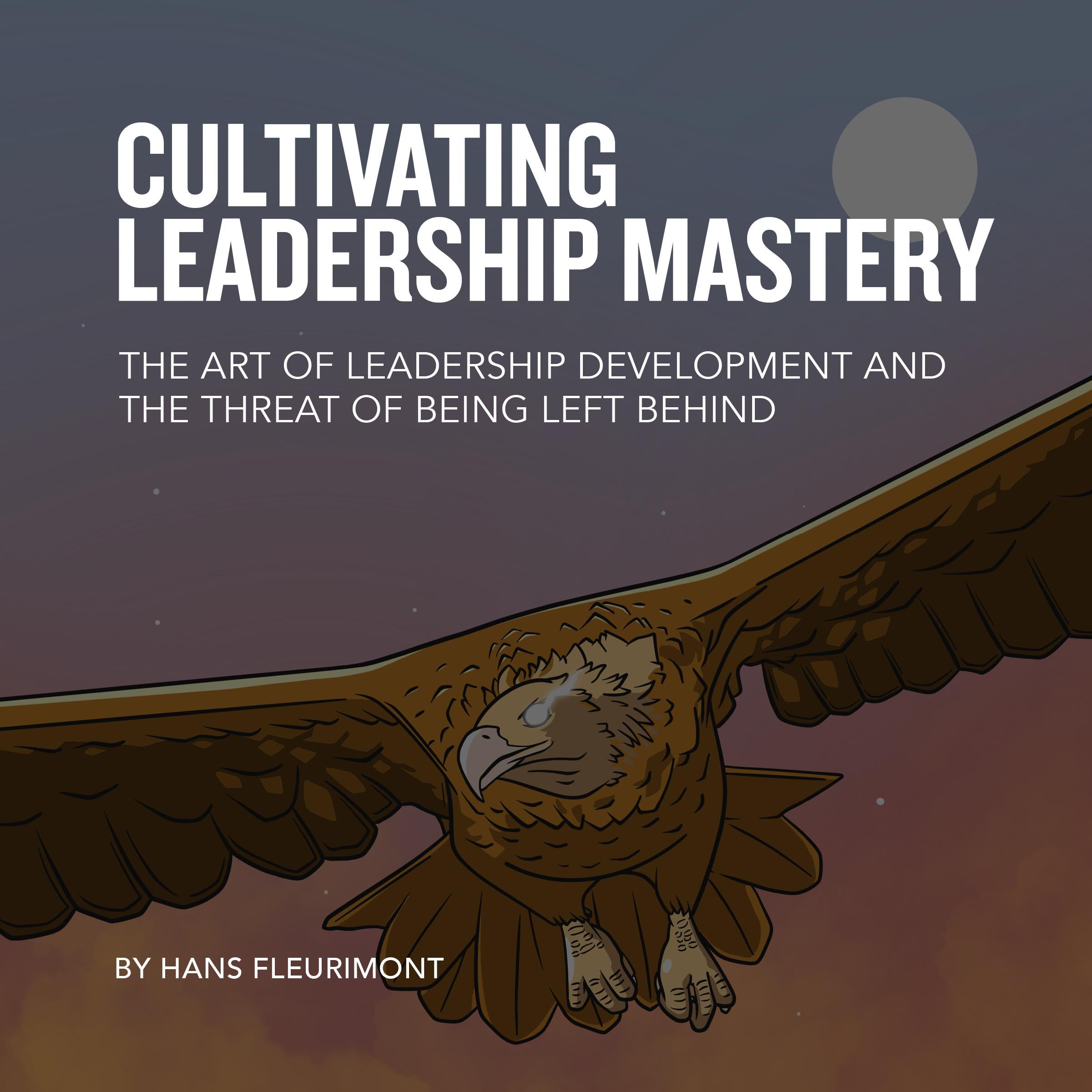 CULTIVATING LEADERSHIP MASTERY