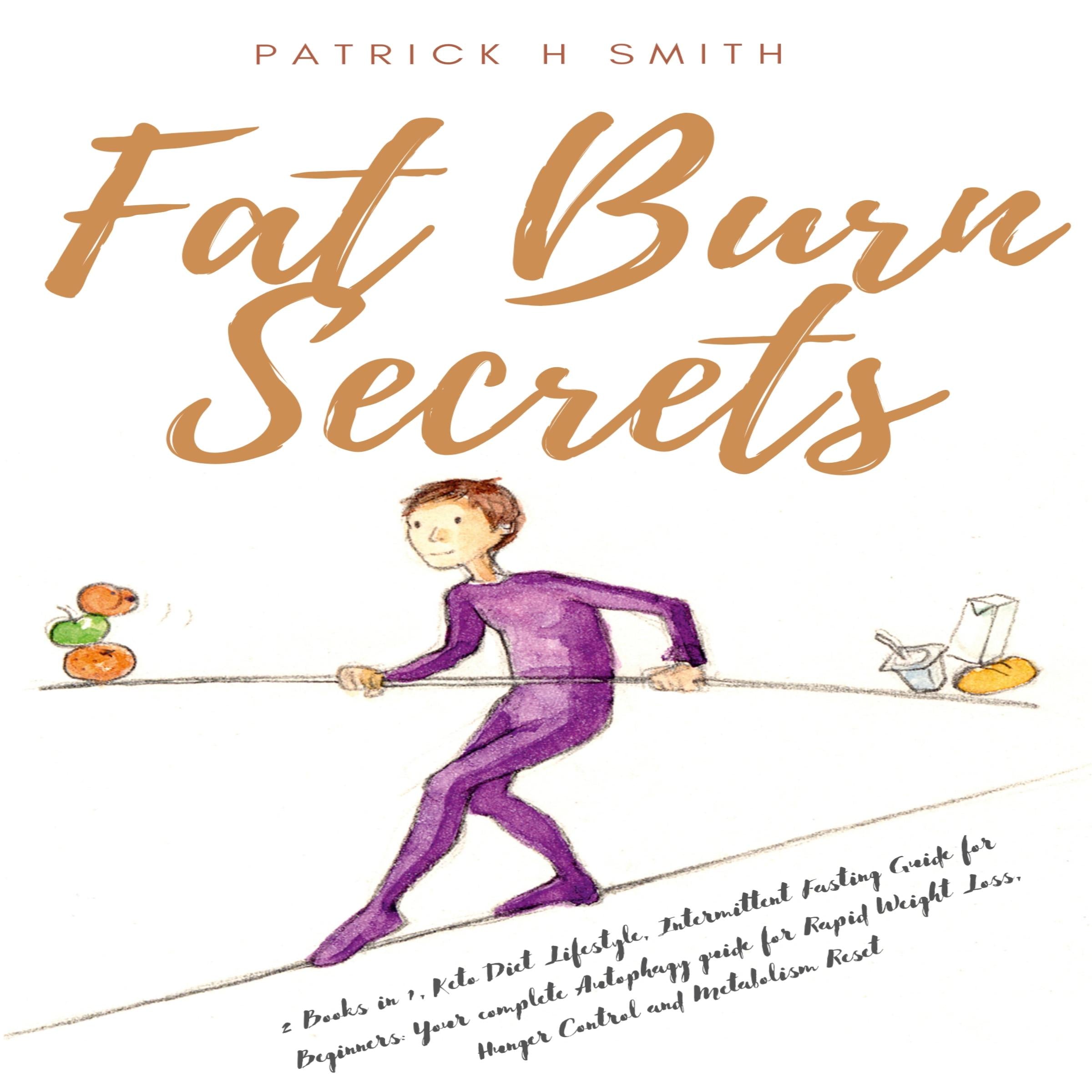 Fat Burn Secrets: 2 Books in 1, Keto Diet Lifestyle, Intermittent Fasting Guide for Beginners