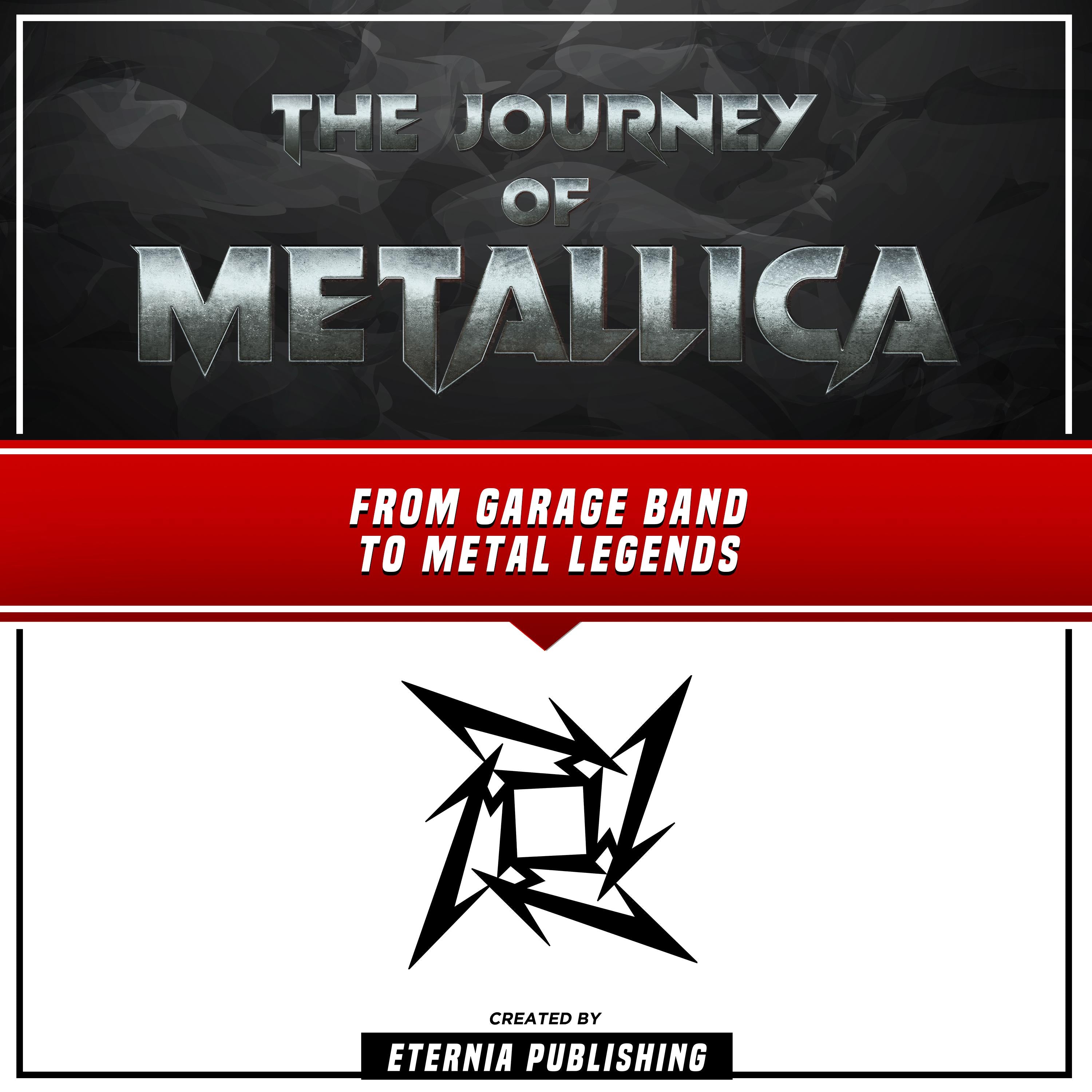The Journey Of Metallica: From Garage Band To Metal Legends
