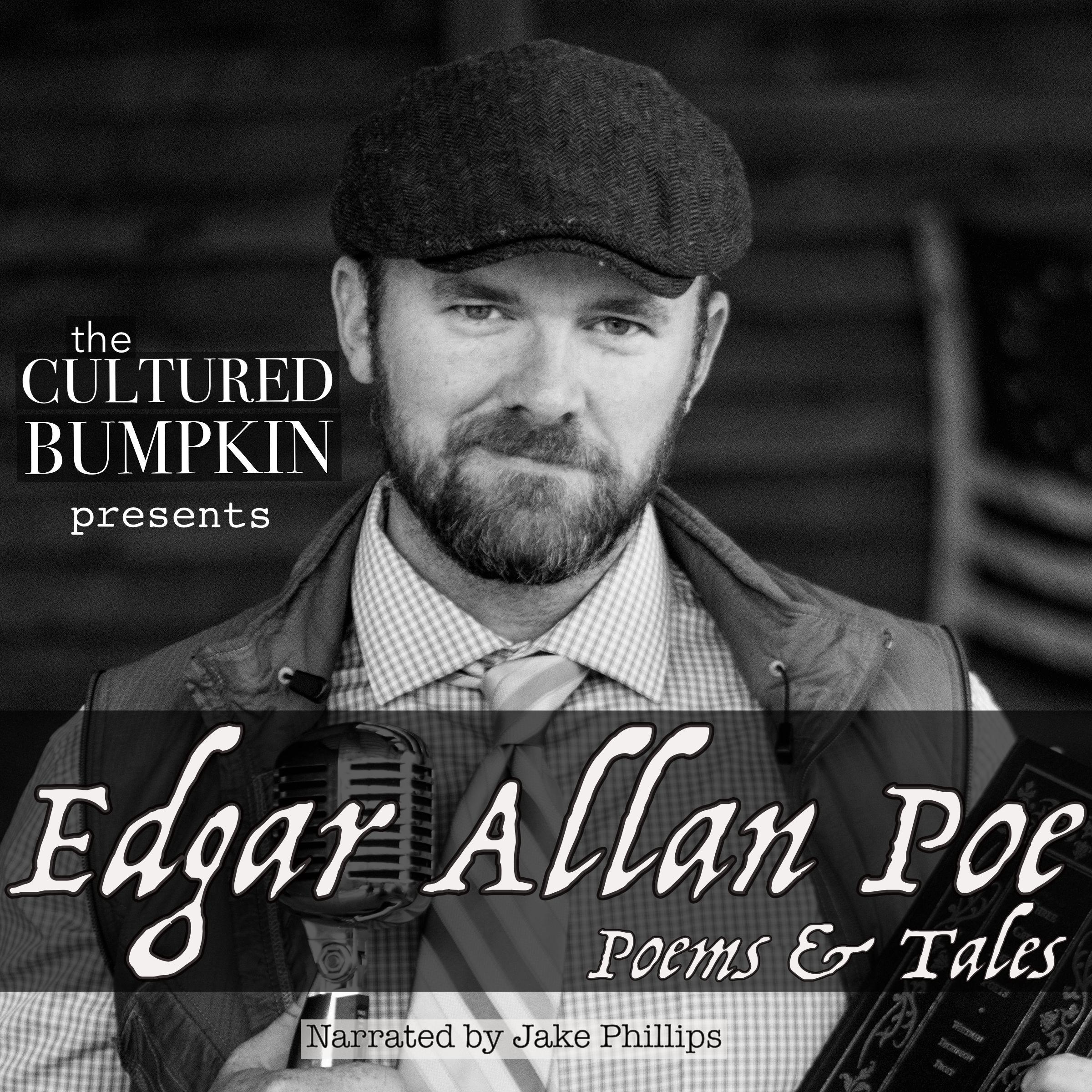 The Cultured Bumpkin Presents: Edgar Allan Poe