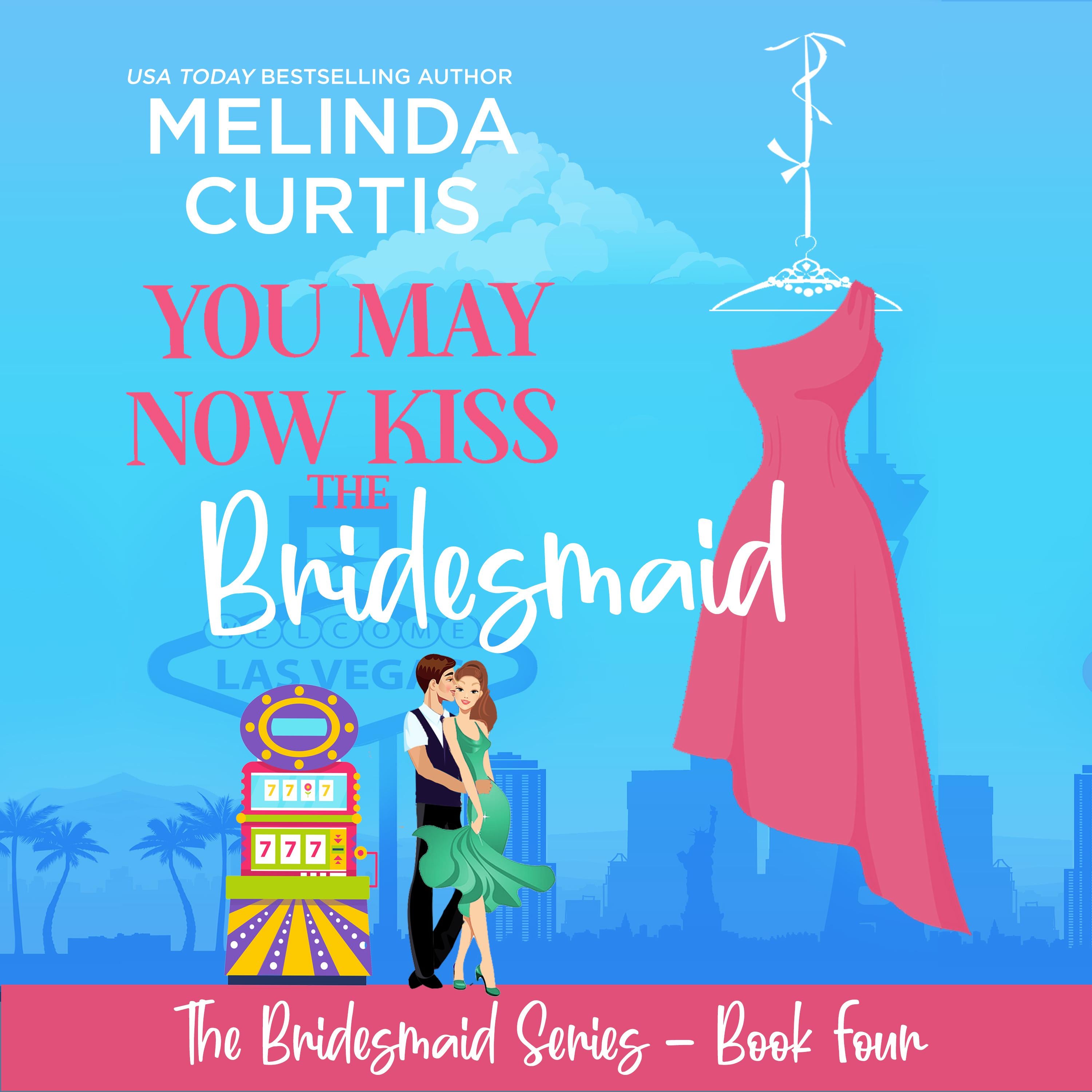 You May Now Kiss the Bridesmaid