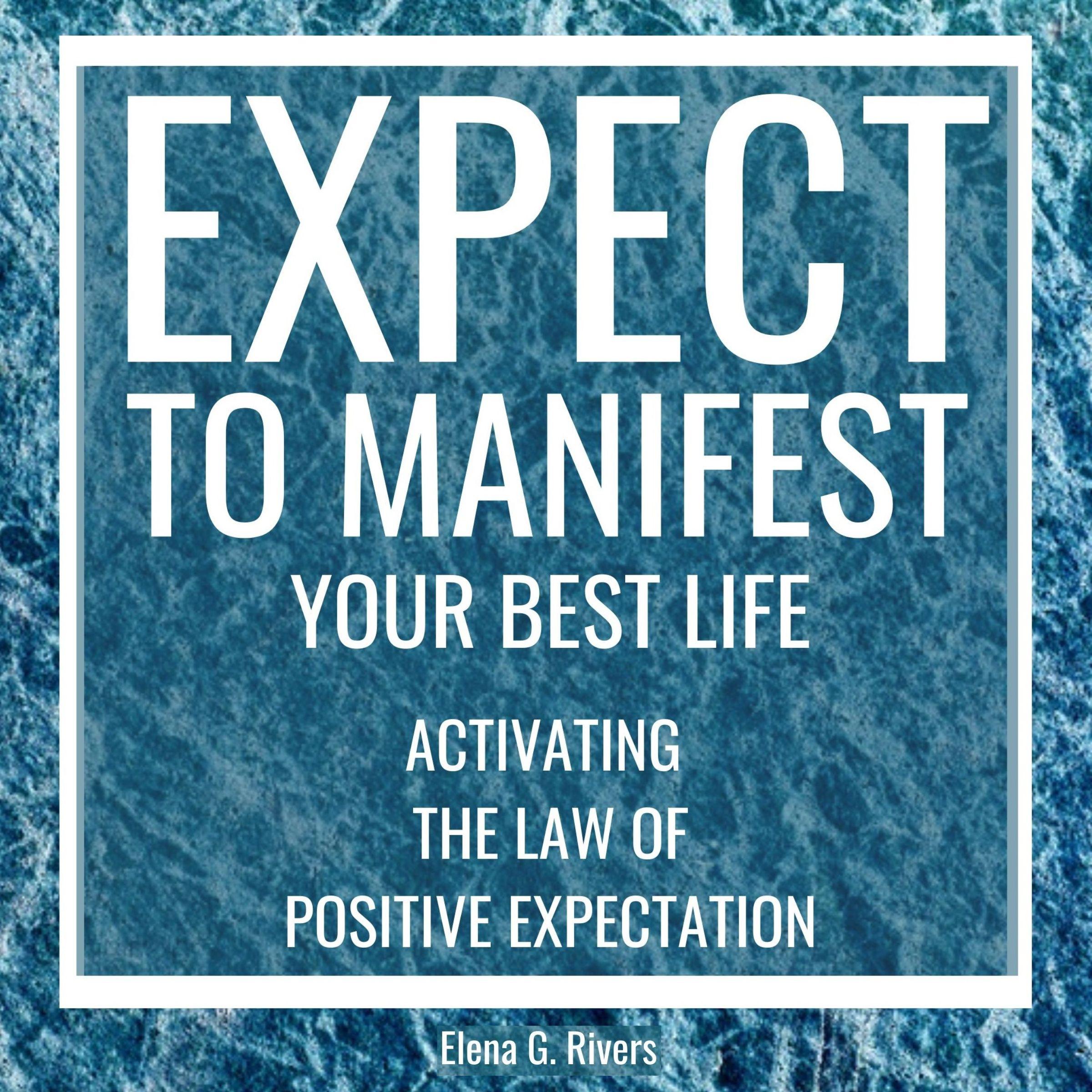 Expect to Manifest Your Best Life