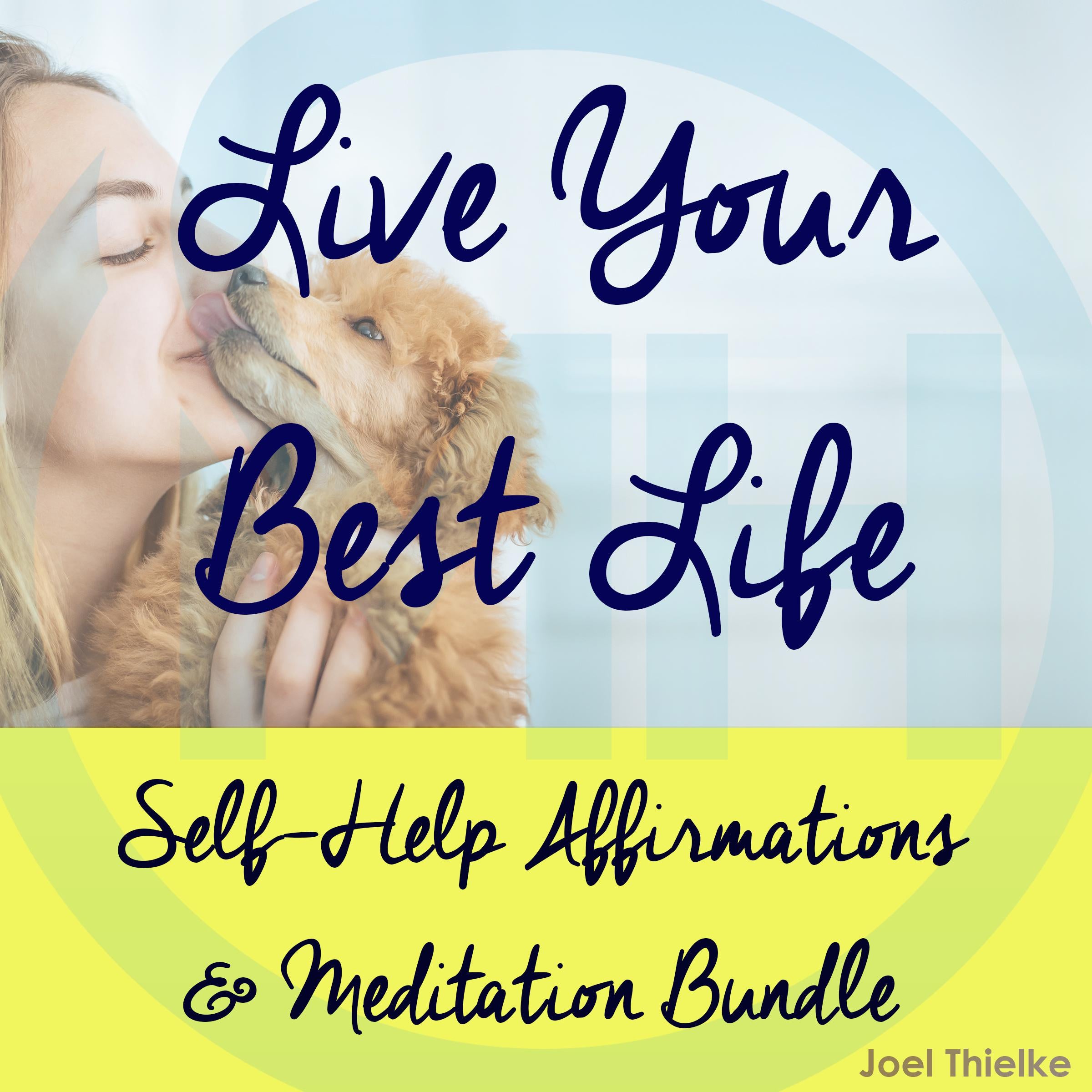 Self-Help Affirmations & Meditation Bundle: Live Your Best Life