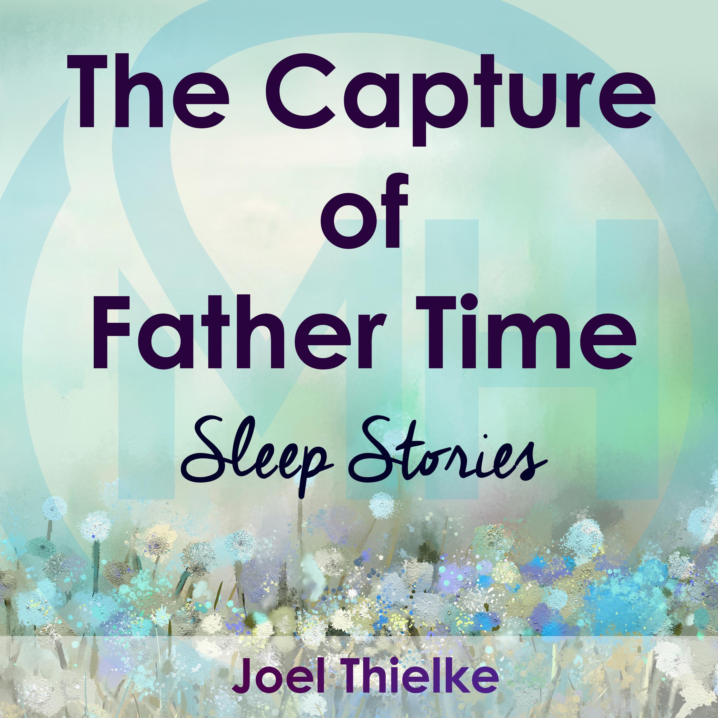 The Capture of Father Time - Sleep Stories