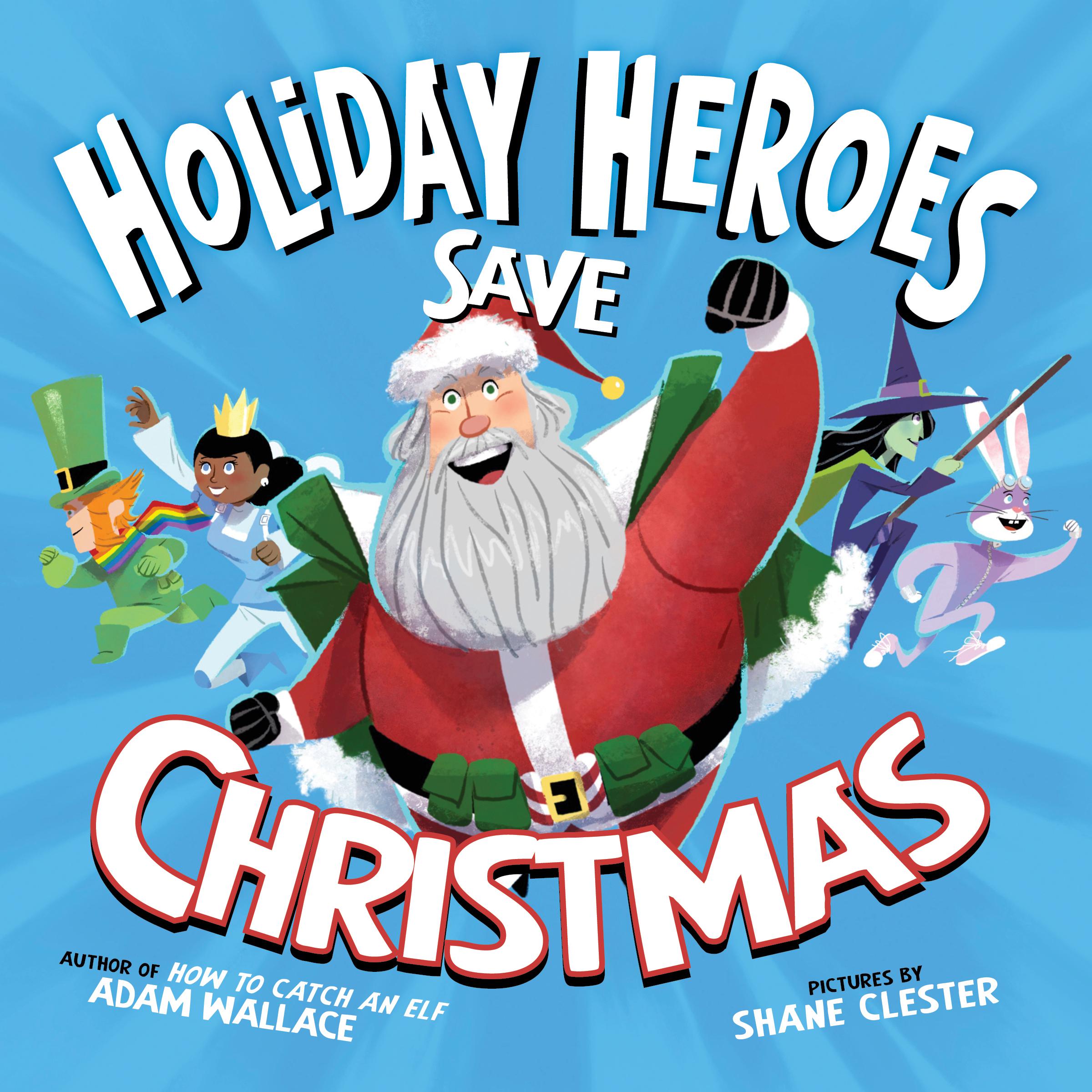 The Holiday Heroes Save Christmas