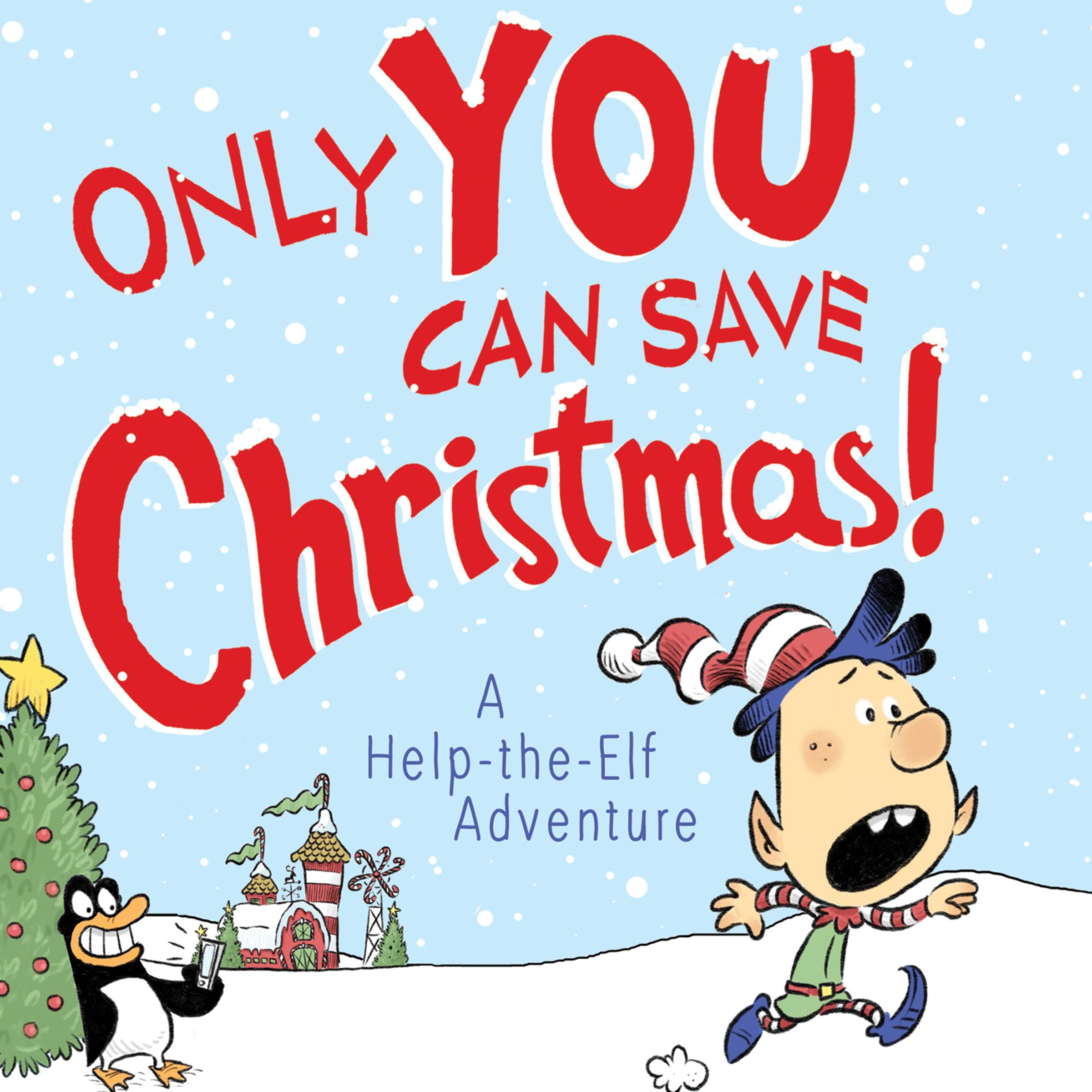 Only YOU Can Save Christmas!: A Help-the-Elf Adventure