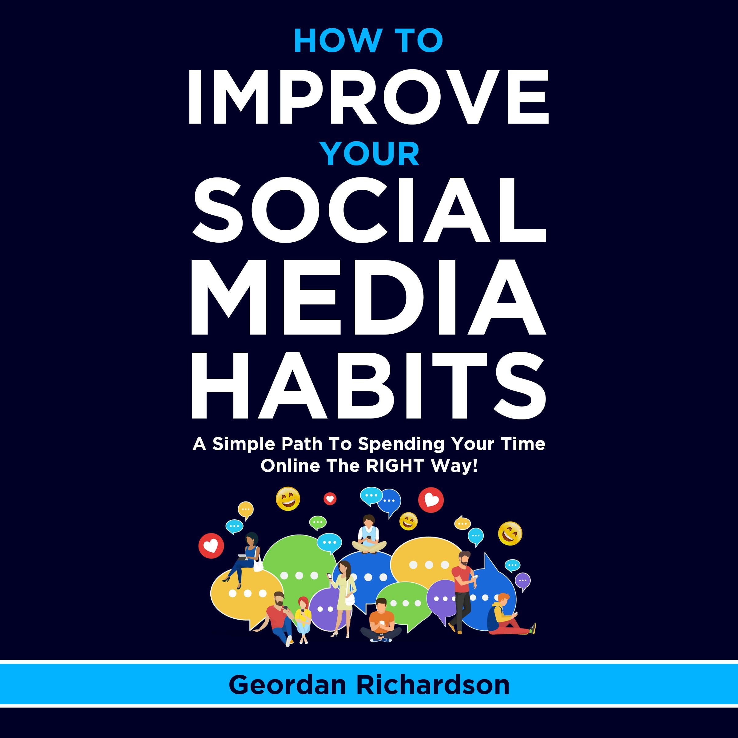 How To Improve Your Social Media Habits