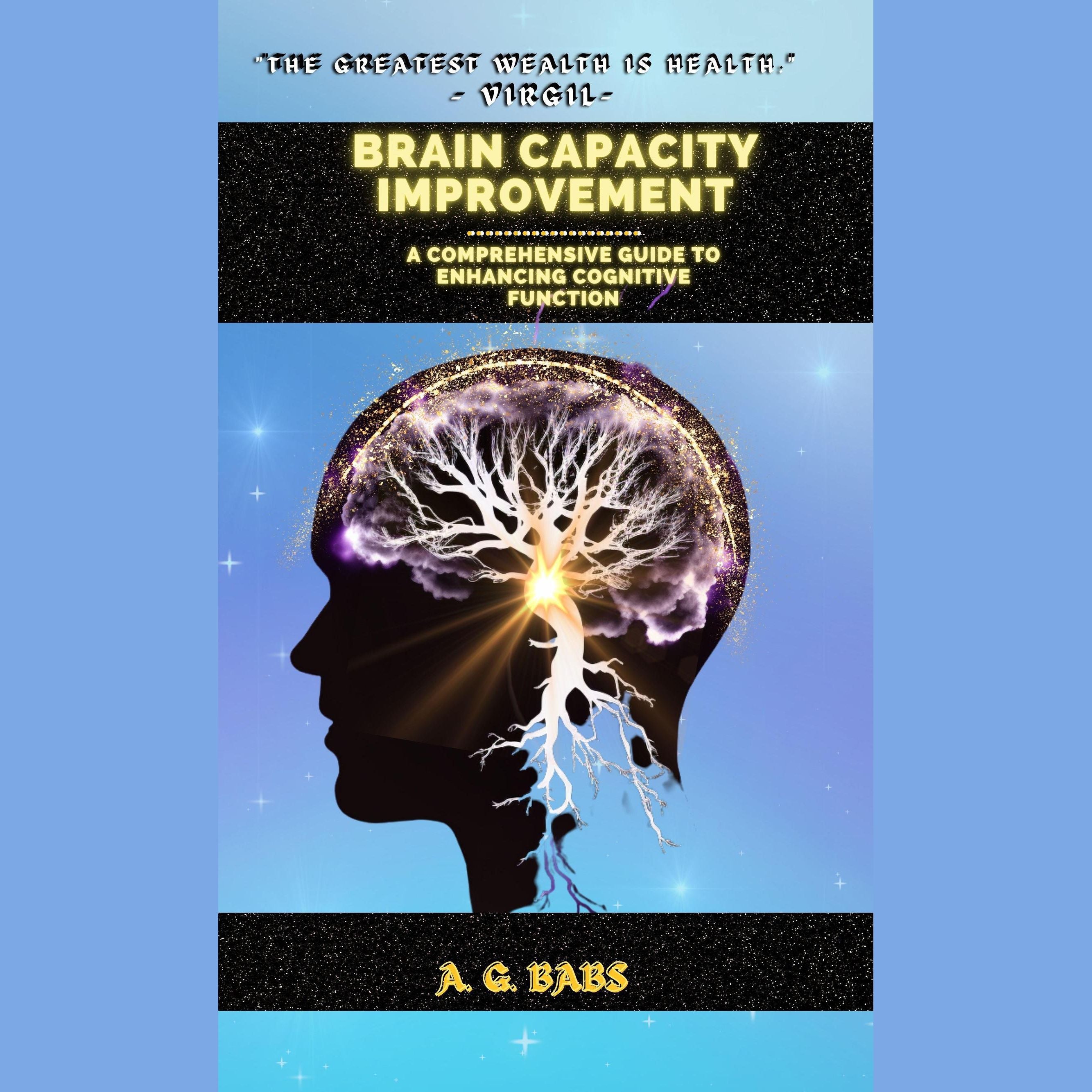 Brain Capacity Improvement: A Comprehensive Guide to Enhancing Cognitive Function