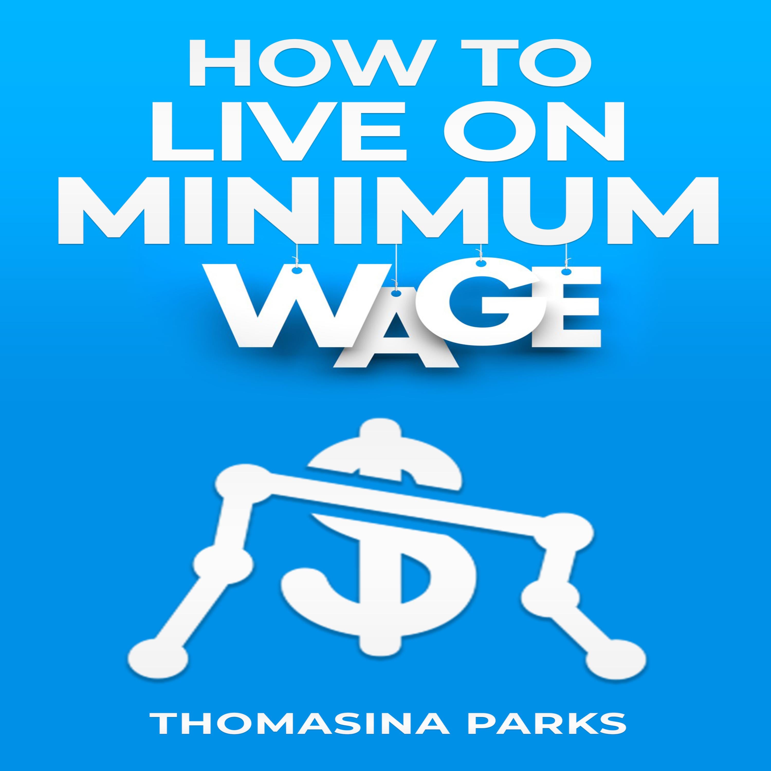 HOW TO LIVE ON MINIMUM WAGE