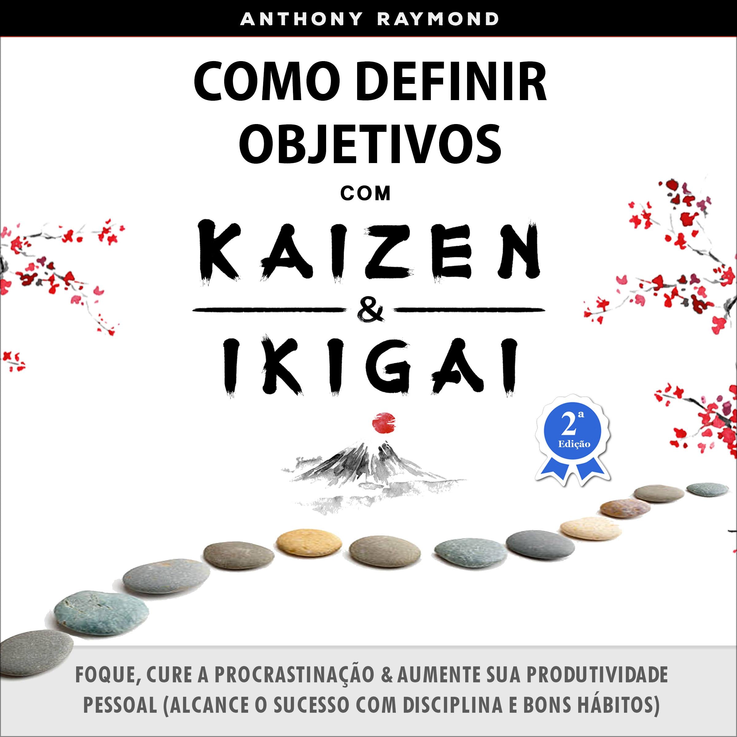 Como Definir Objetivos com Kaizen & Ikigai