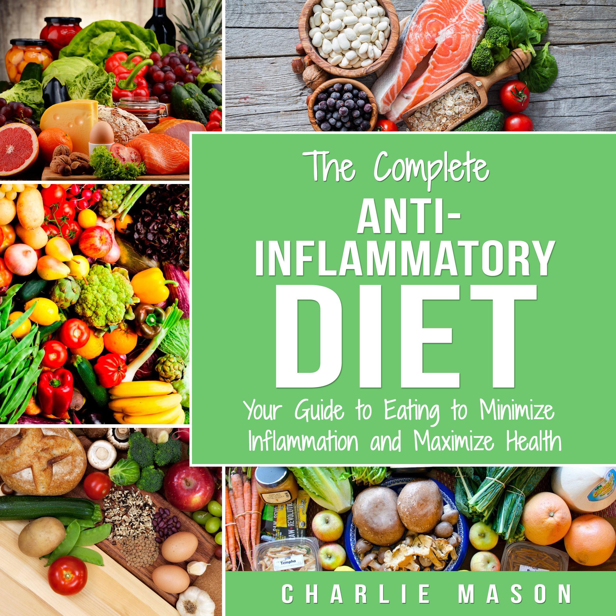 Anti Inflammatory Diet: The Complete 7 Day Anti Inflammatory Diet Recipes Cookbook Easy Reduce Inflammation Plan