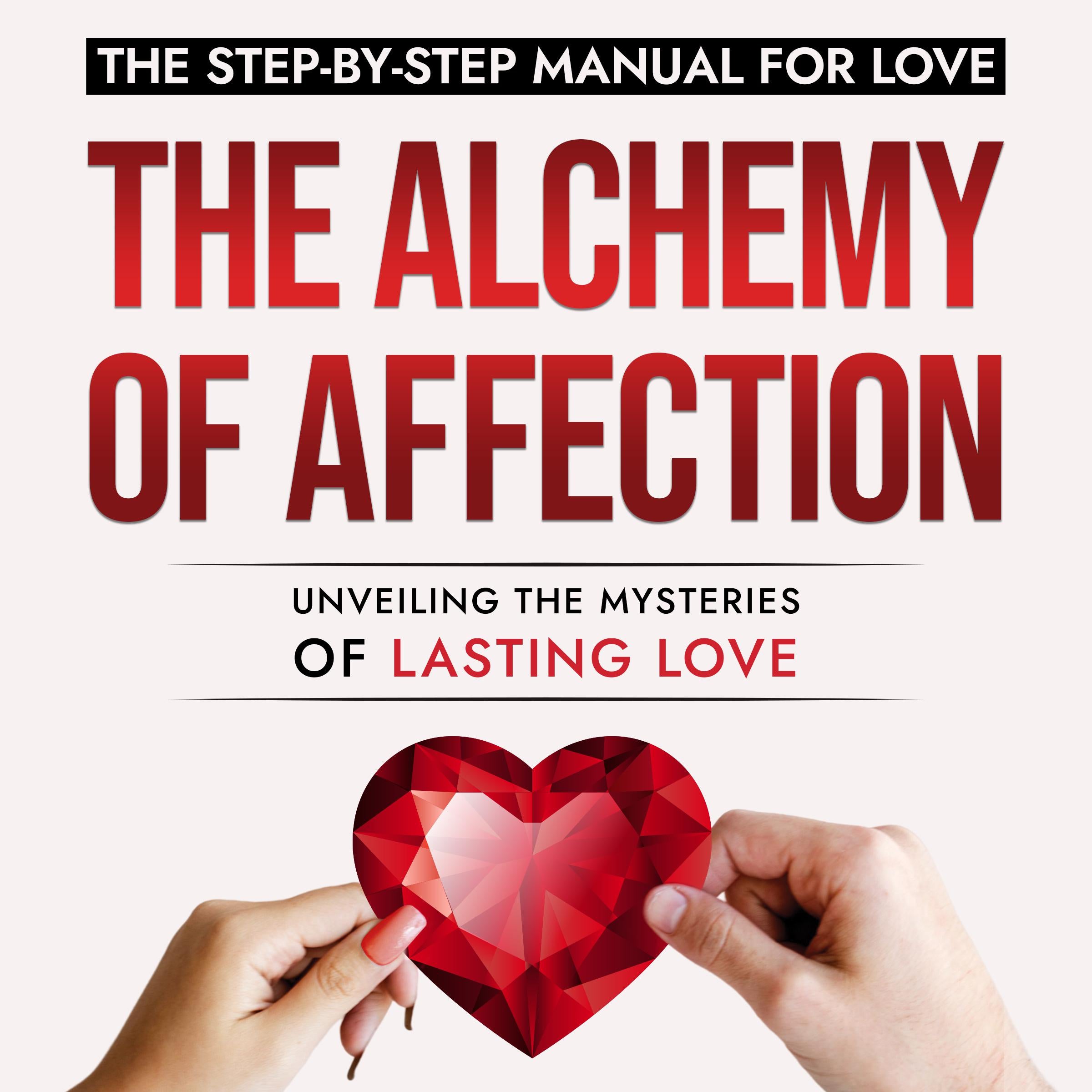 The Alchemy of Affection: Unveiling the Mysteries of Lasting Love
