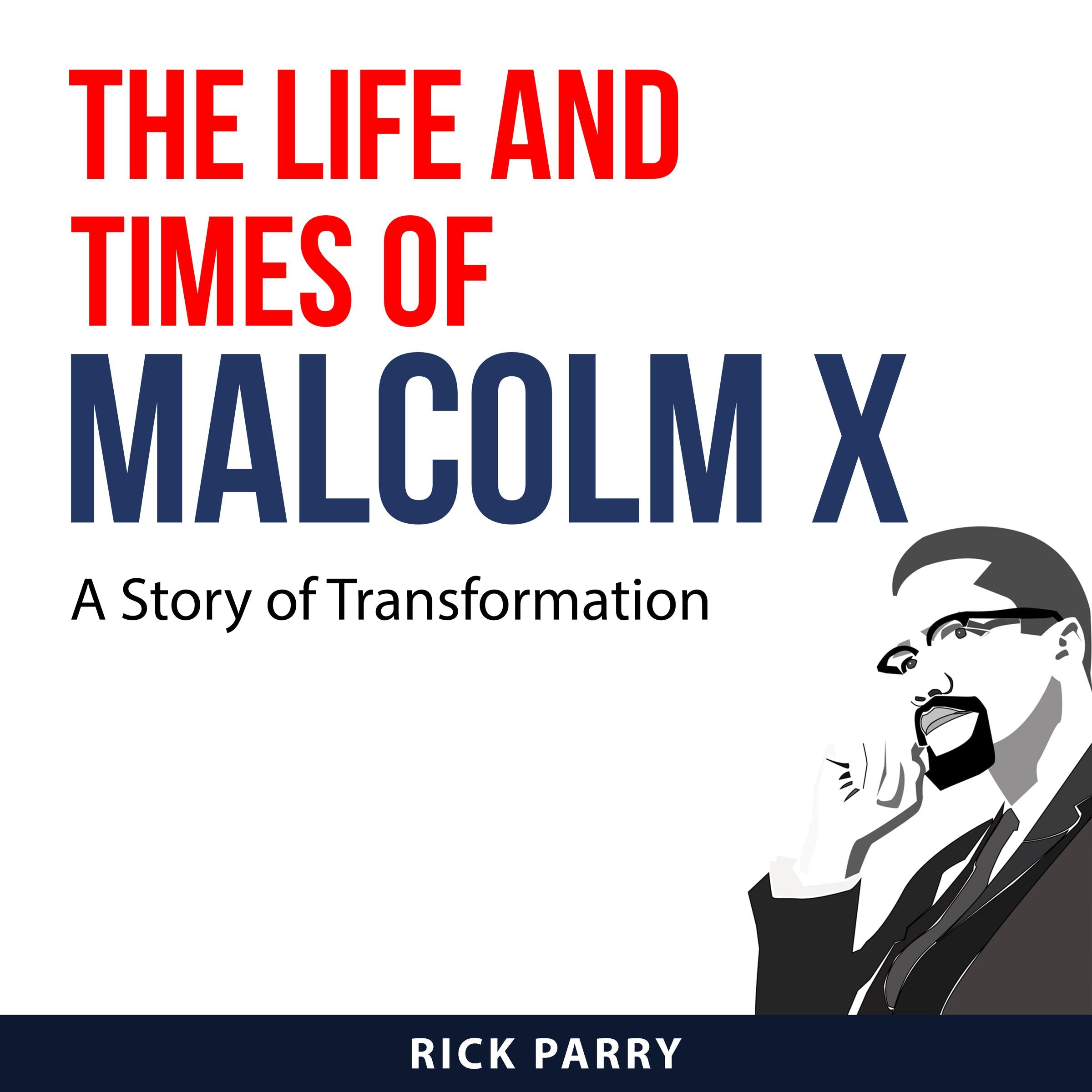 The Life and Times of Malcolm X