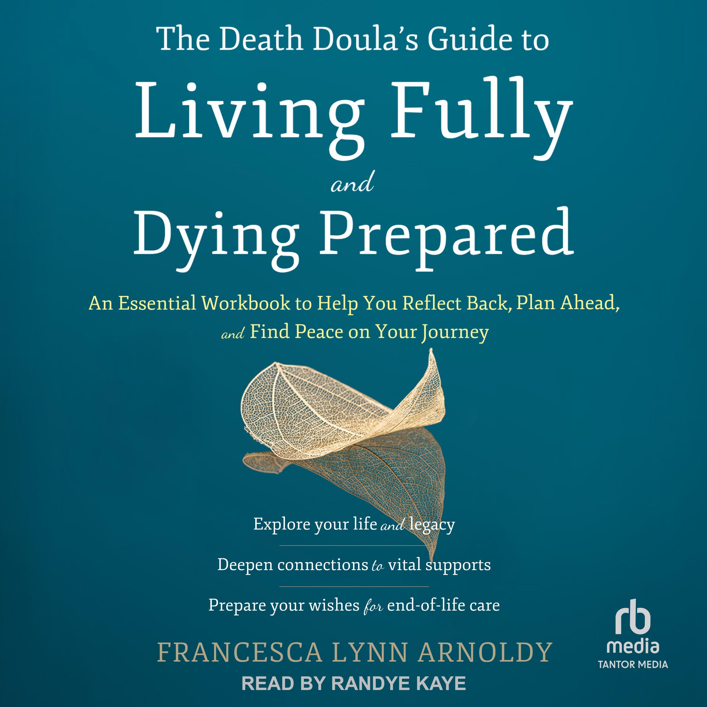 The Death Doula's Guide to Living Fully and Dying Prepared