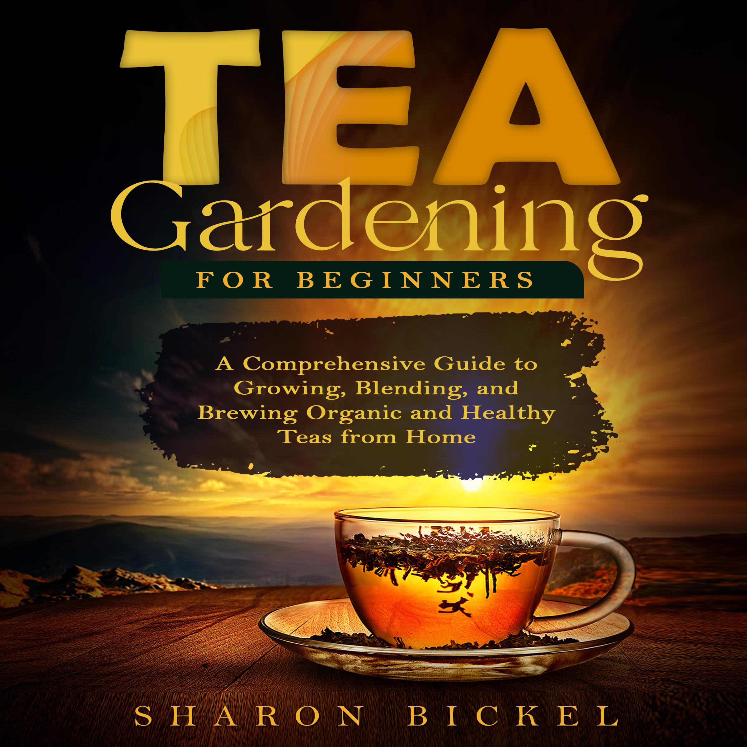 TEA GARDENING FOR BEGINNERS