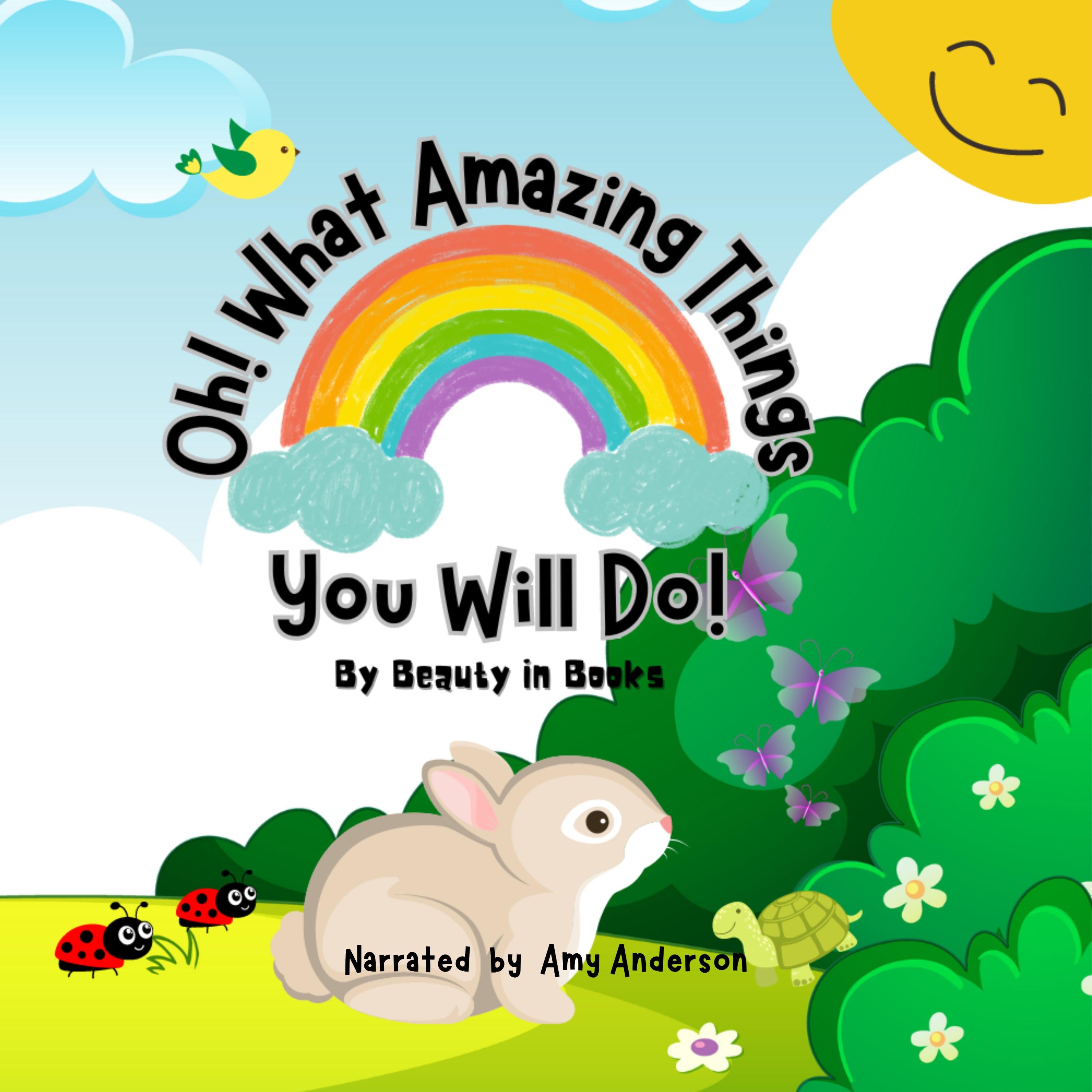 Oh! What Amazing Things You Will Do!