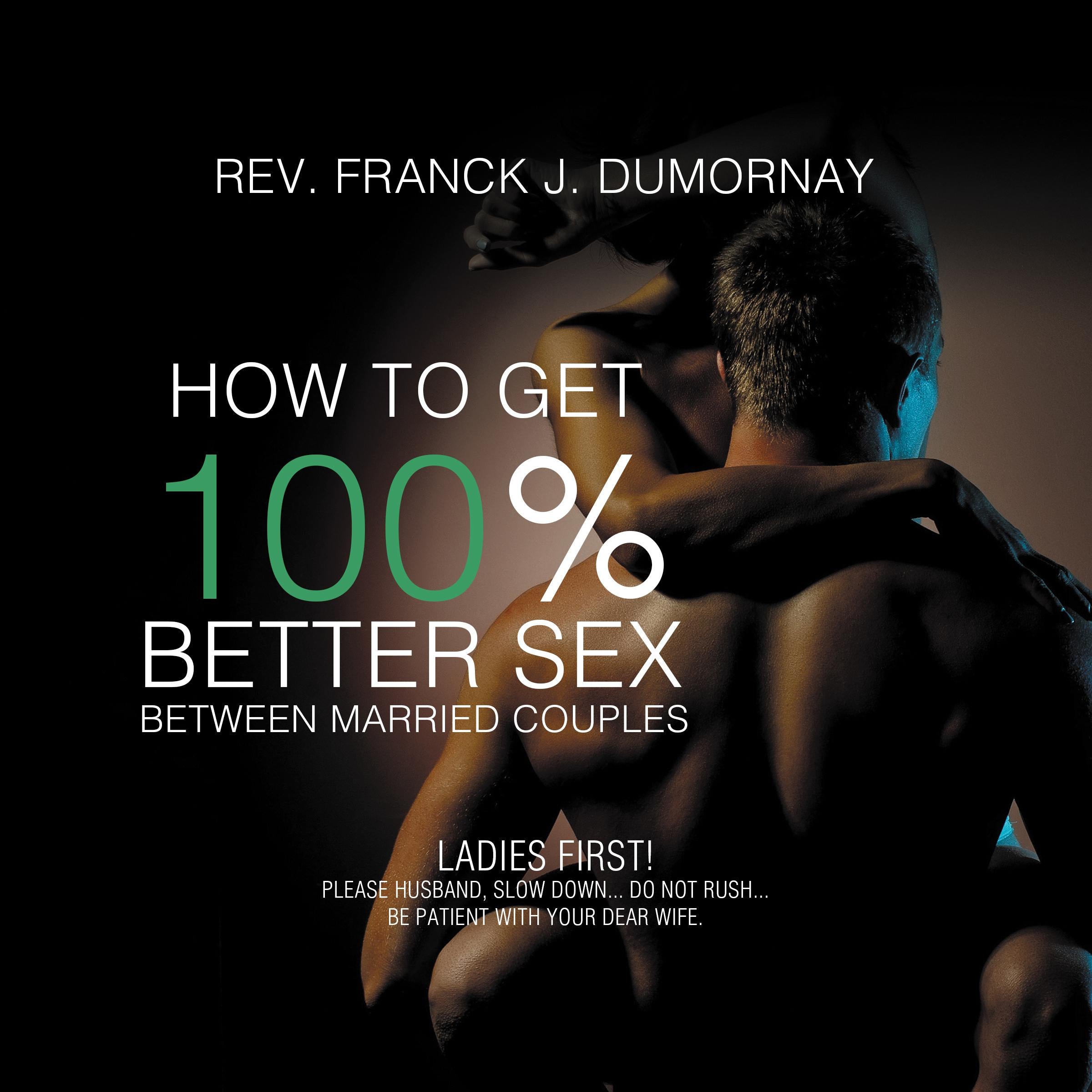 How to Get 100% Better Sex Between Married Couples