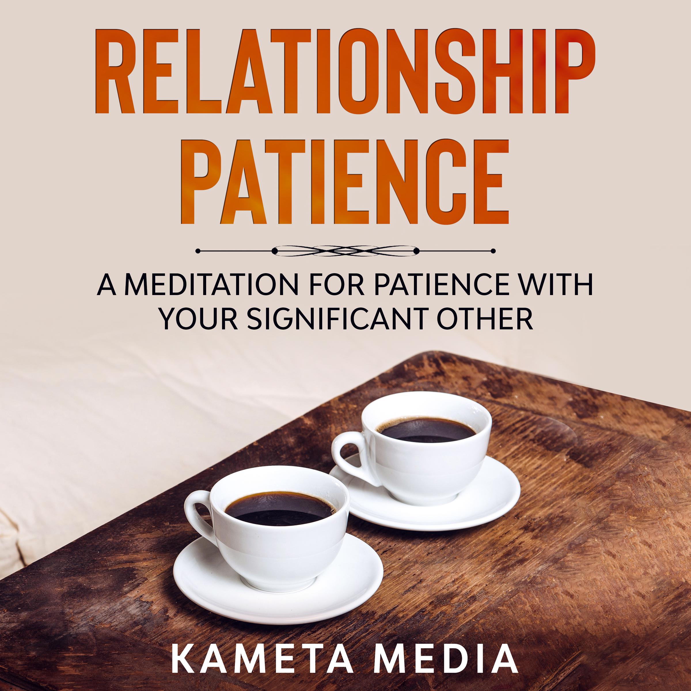 Relationship Patience: A Meditation for Patience with Your Significant Other