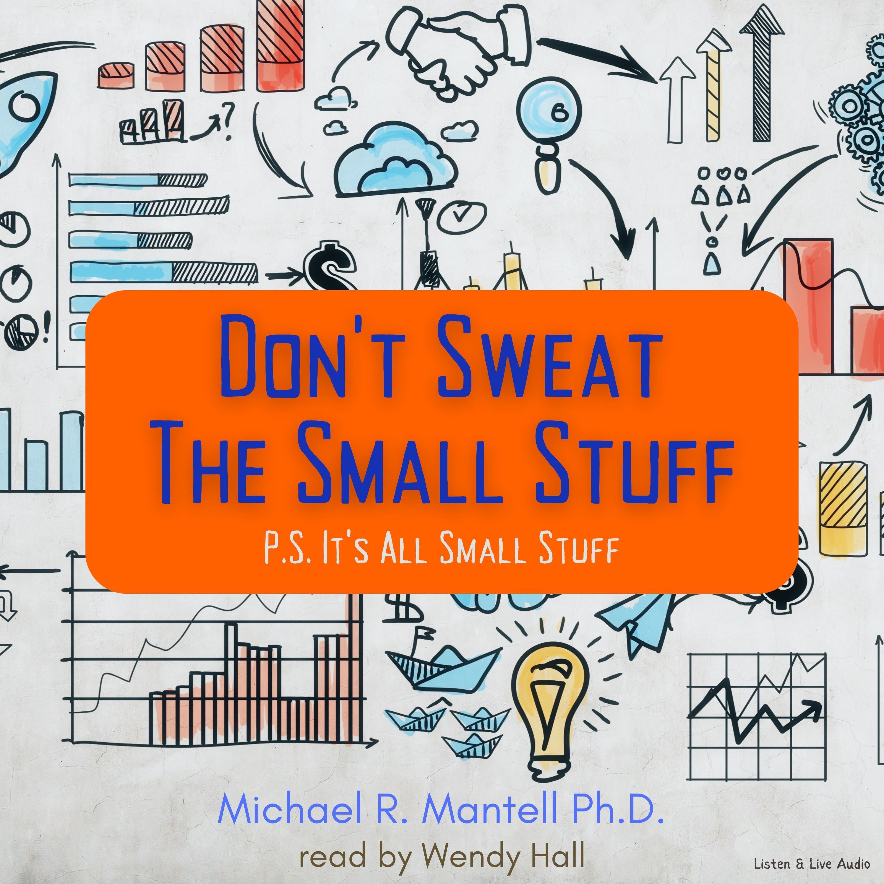 Don’t Sweat The Small Stuff: P.S. It's All Small Stuff
