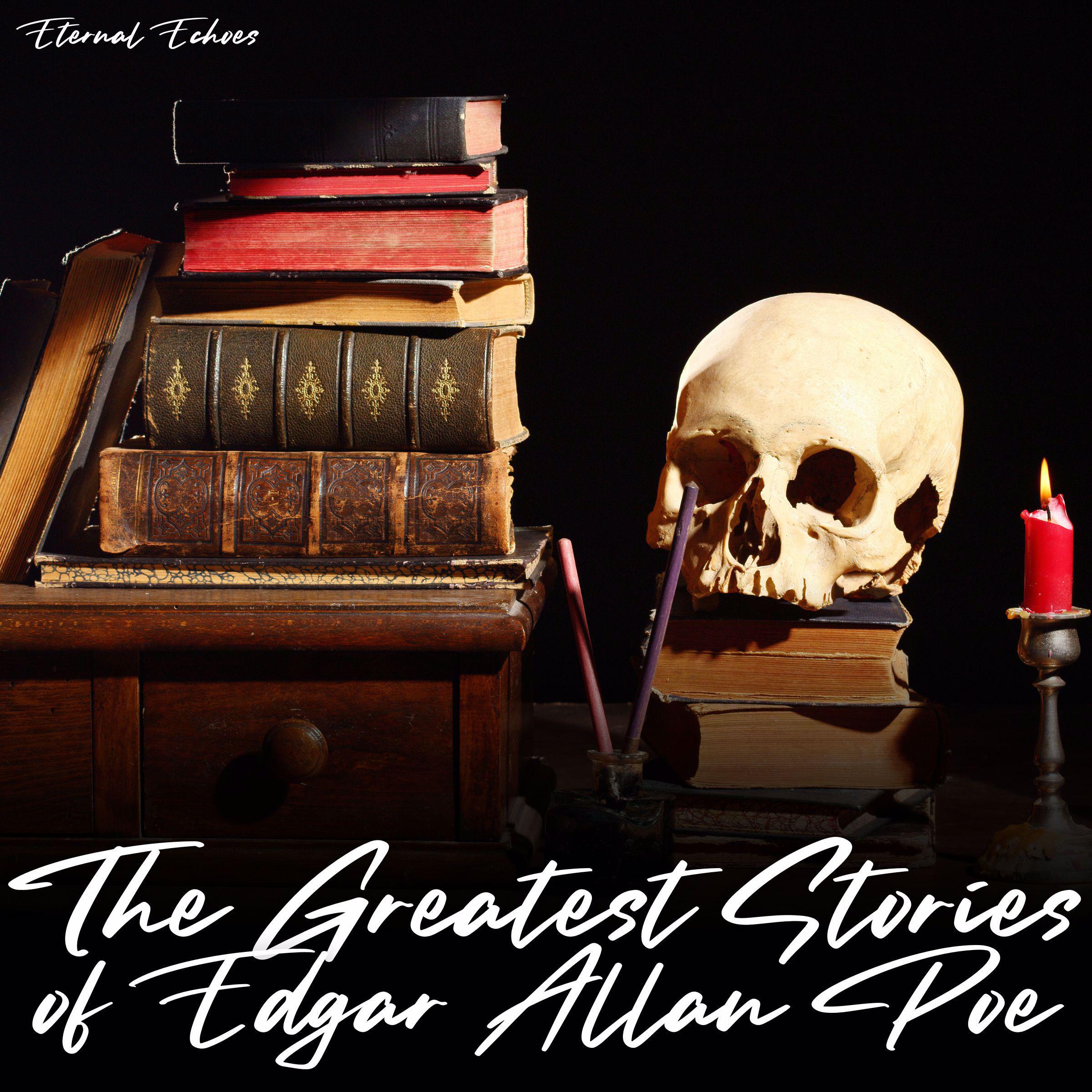 The Greatest Stories of Edgar Allan Poe (Unabridged)