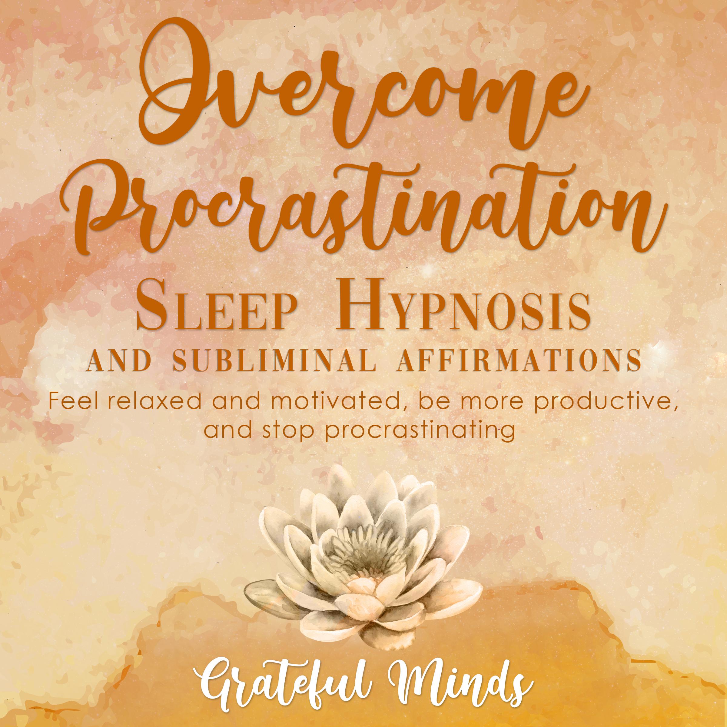 Overcome Procrastination: Sleep Hypnosis and Subliminal Affirmations