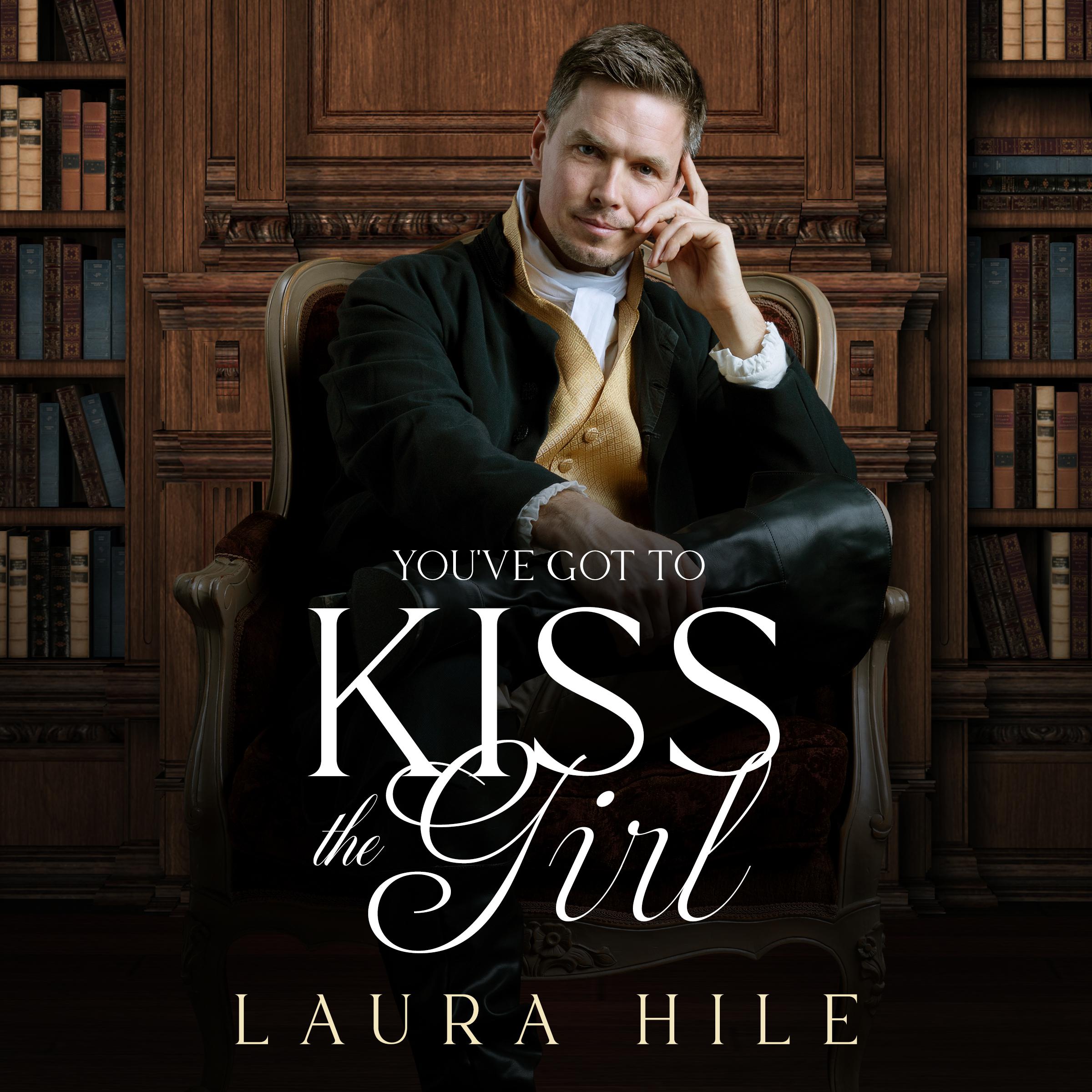 You've got to Kiss the Girl